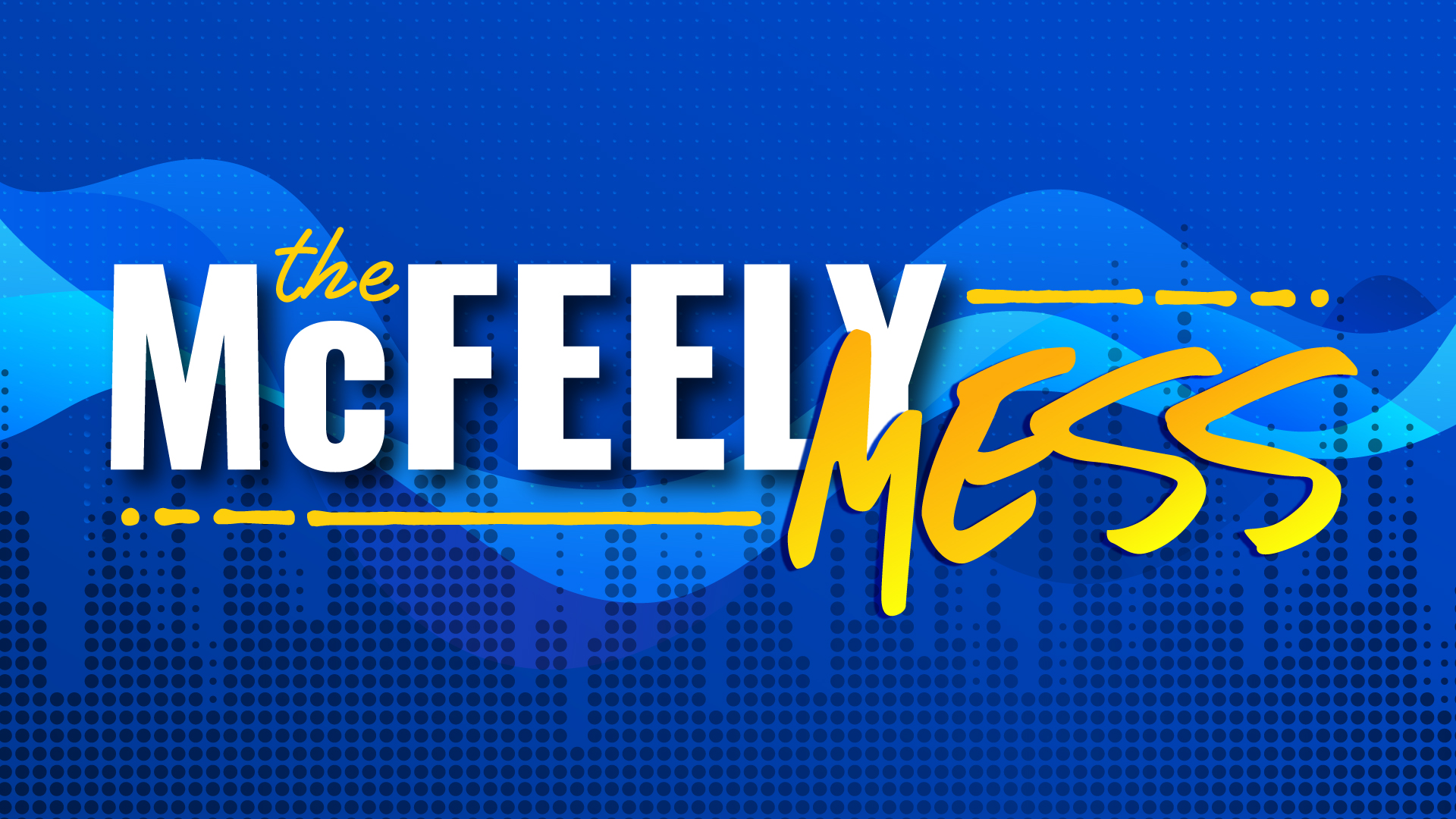 The Mike McFeely Mess