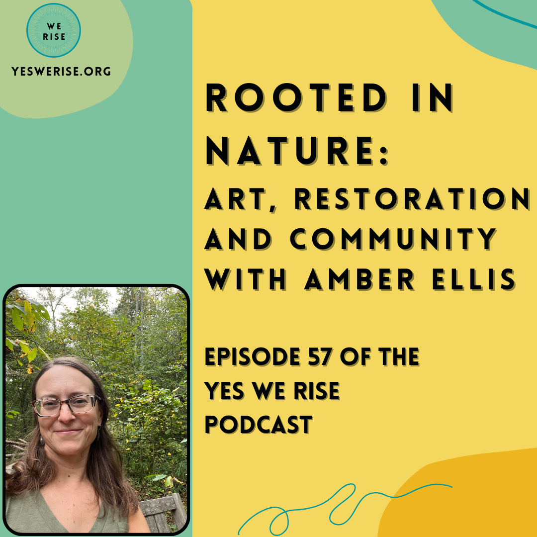 Rooted in Nature:  Art, Restoration and Community with Amber Ellis