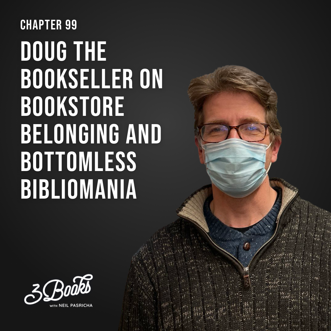 Chapter 99: Doug the Bookseller on bookstore belonging and bottomless bibliomania