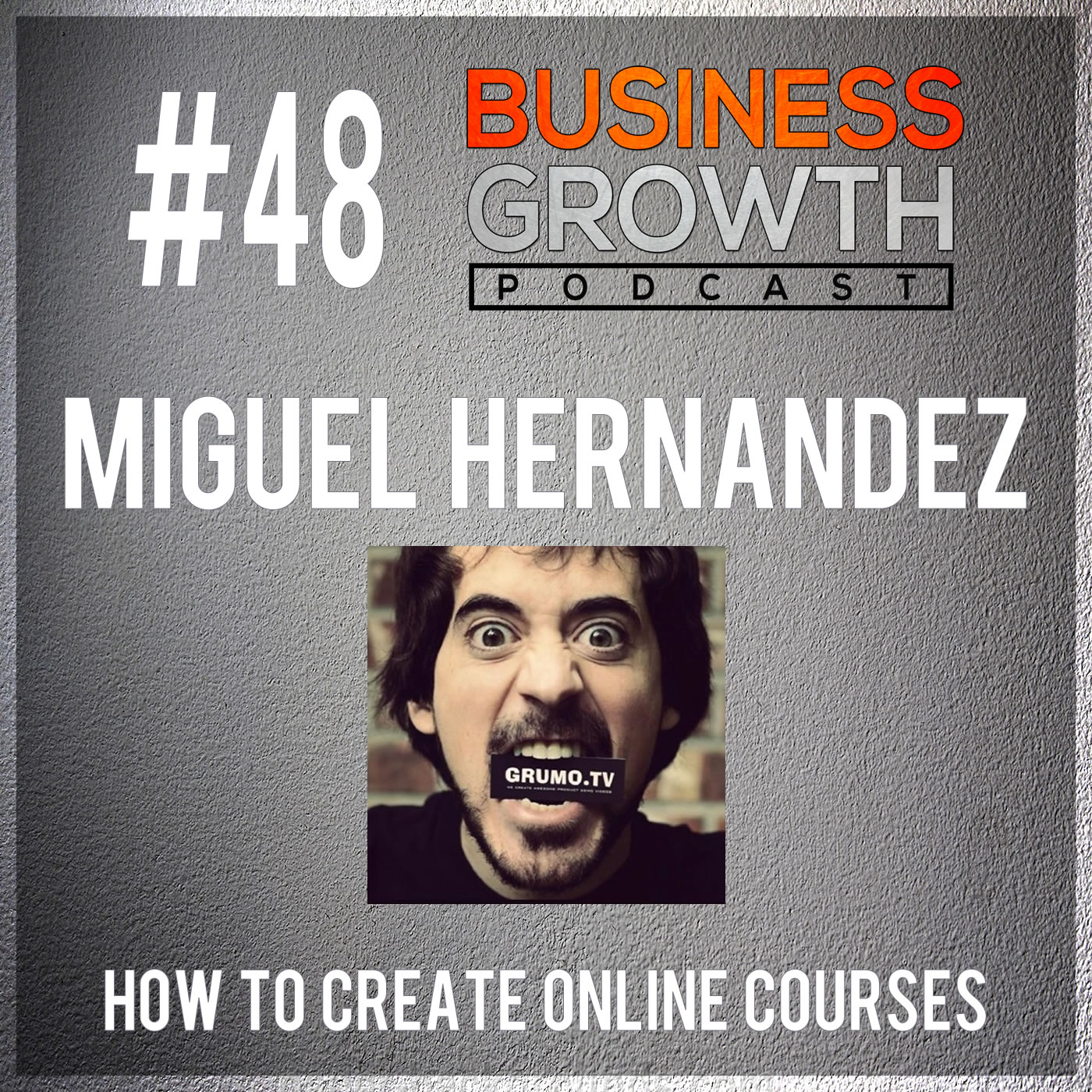 cover of episode How To Create Online Courses with Miguel Hernandez - BGP 48