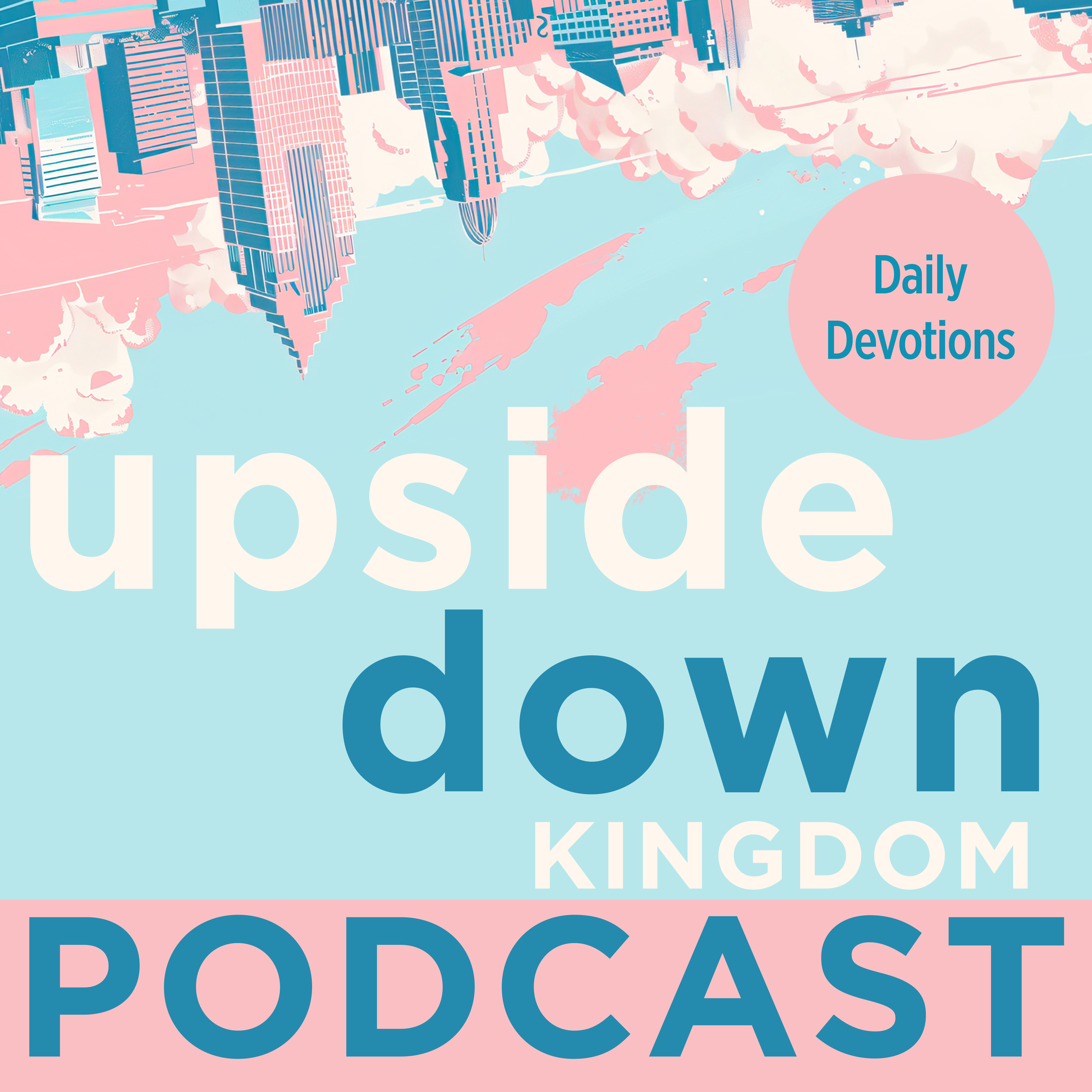 Upside Down Kingdom Daily Devotion  - Lord, Lord