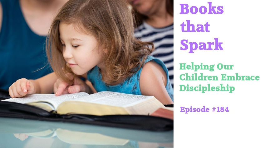 Episode 184-Helping Our Children Embrace Discipleship-Ep 54 replay
