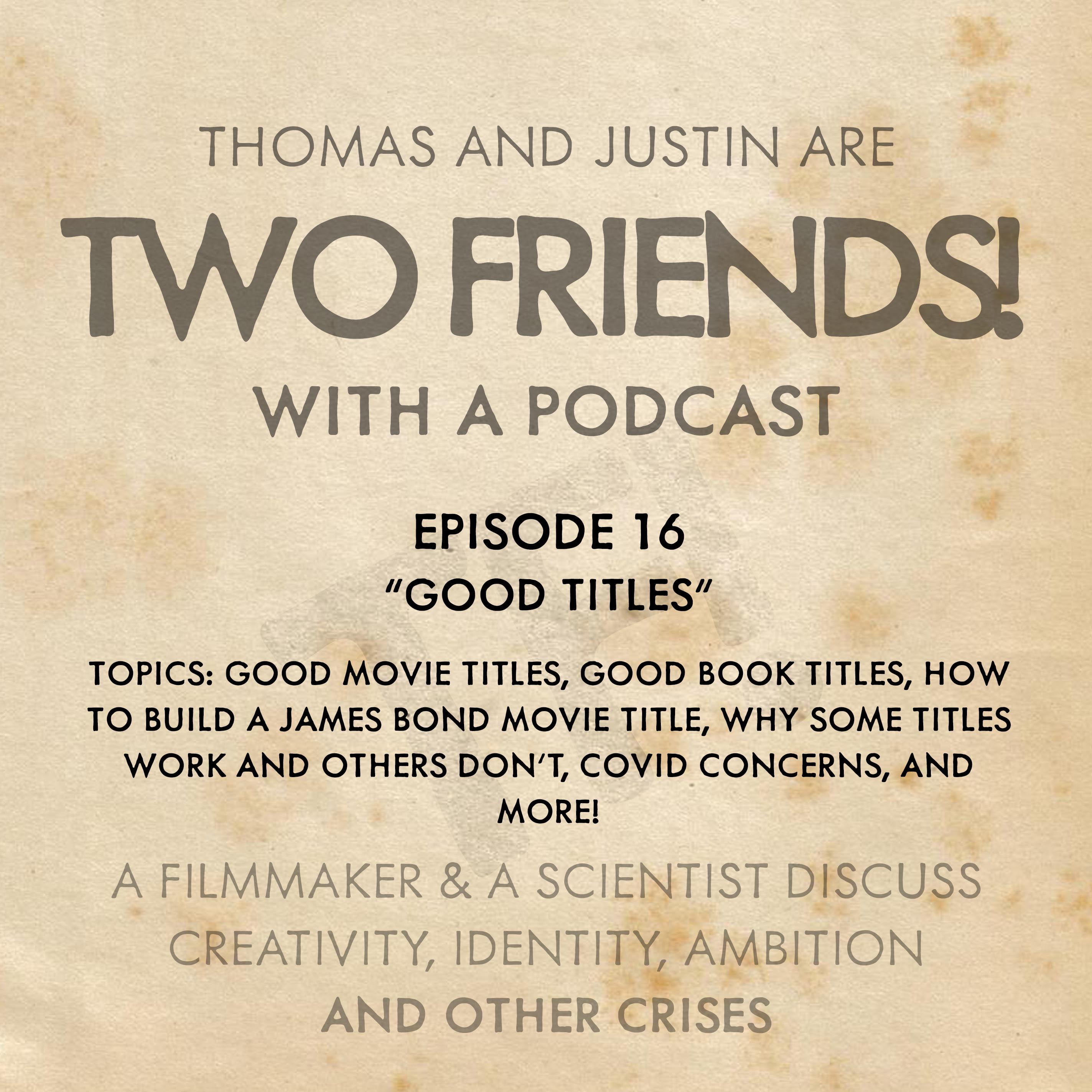 Two Friends! With A Podcast