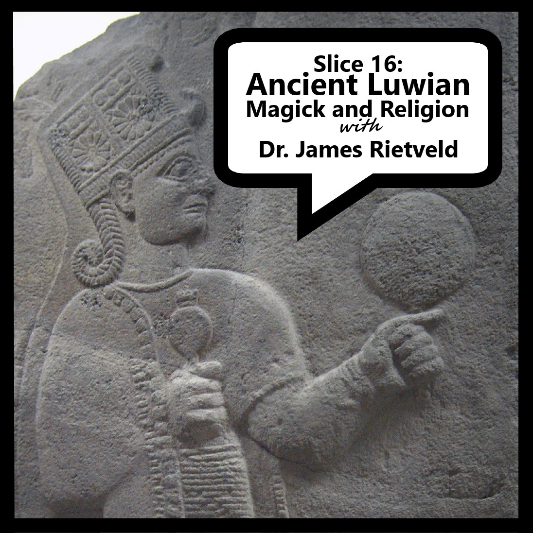 16 Ancient Luwian Magick and Religion with Dr. J. Rietveld