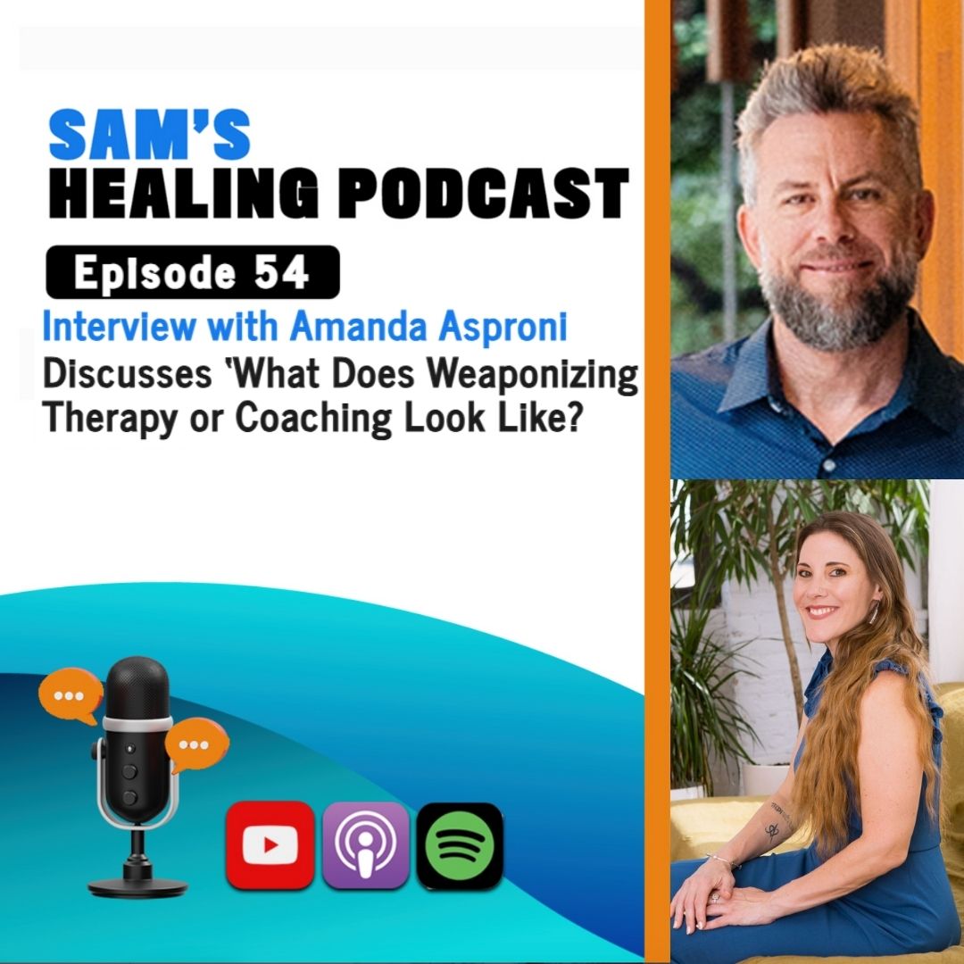 EP 54: Guest Amanda Asproni Discusses: What Does Weaponizing Therapy or Coaching Look Like?