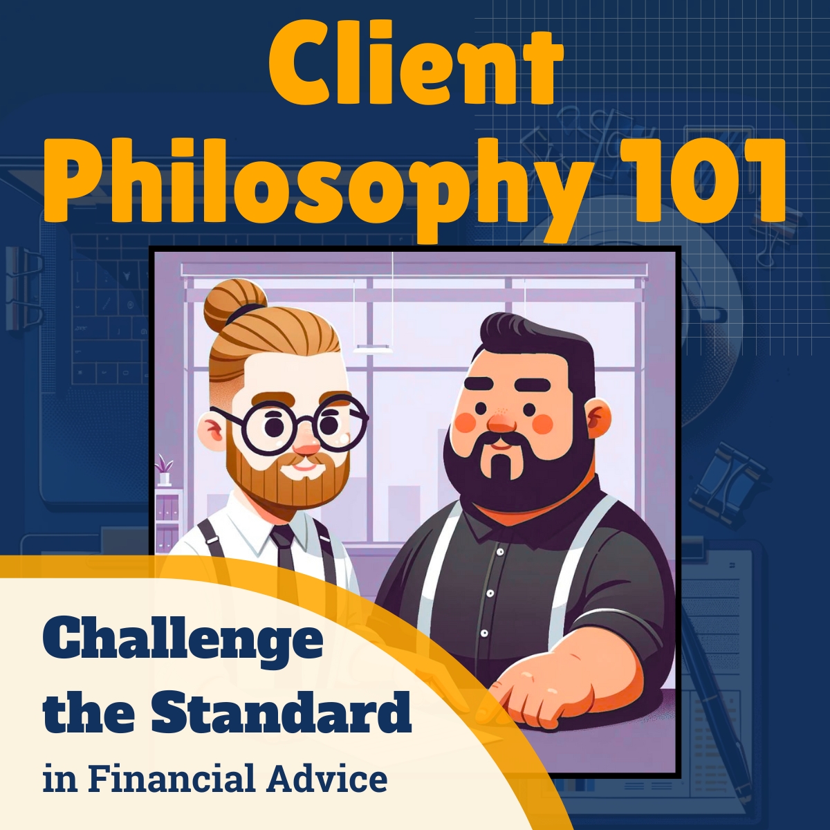 Challenge the Standard in Financial Advice