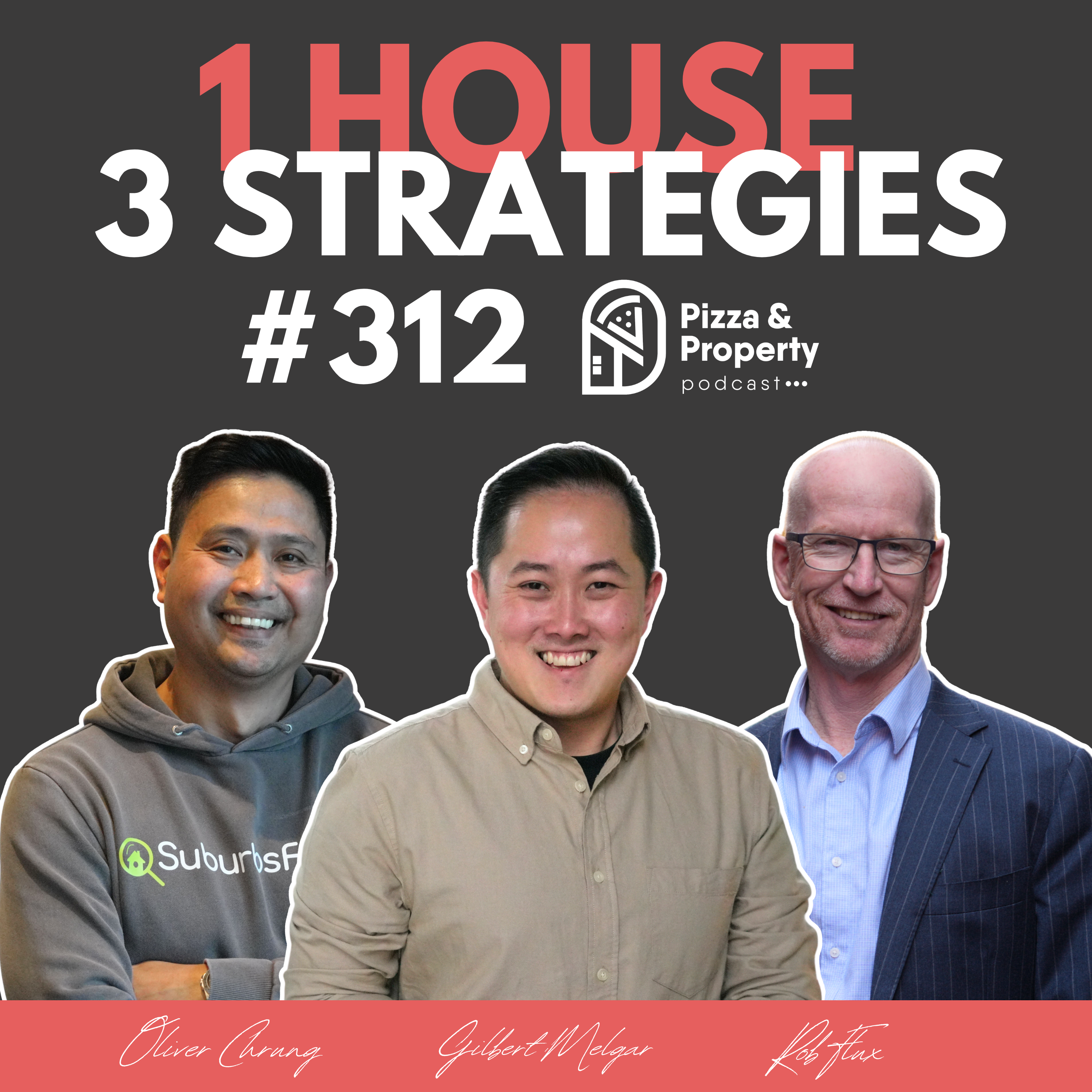 Ep 312: Same House 3 Different Strategies - with Oliver Cheung, Rob Flux, Gilbert Melgar, & Todd Sloan
