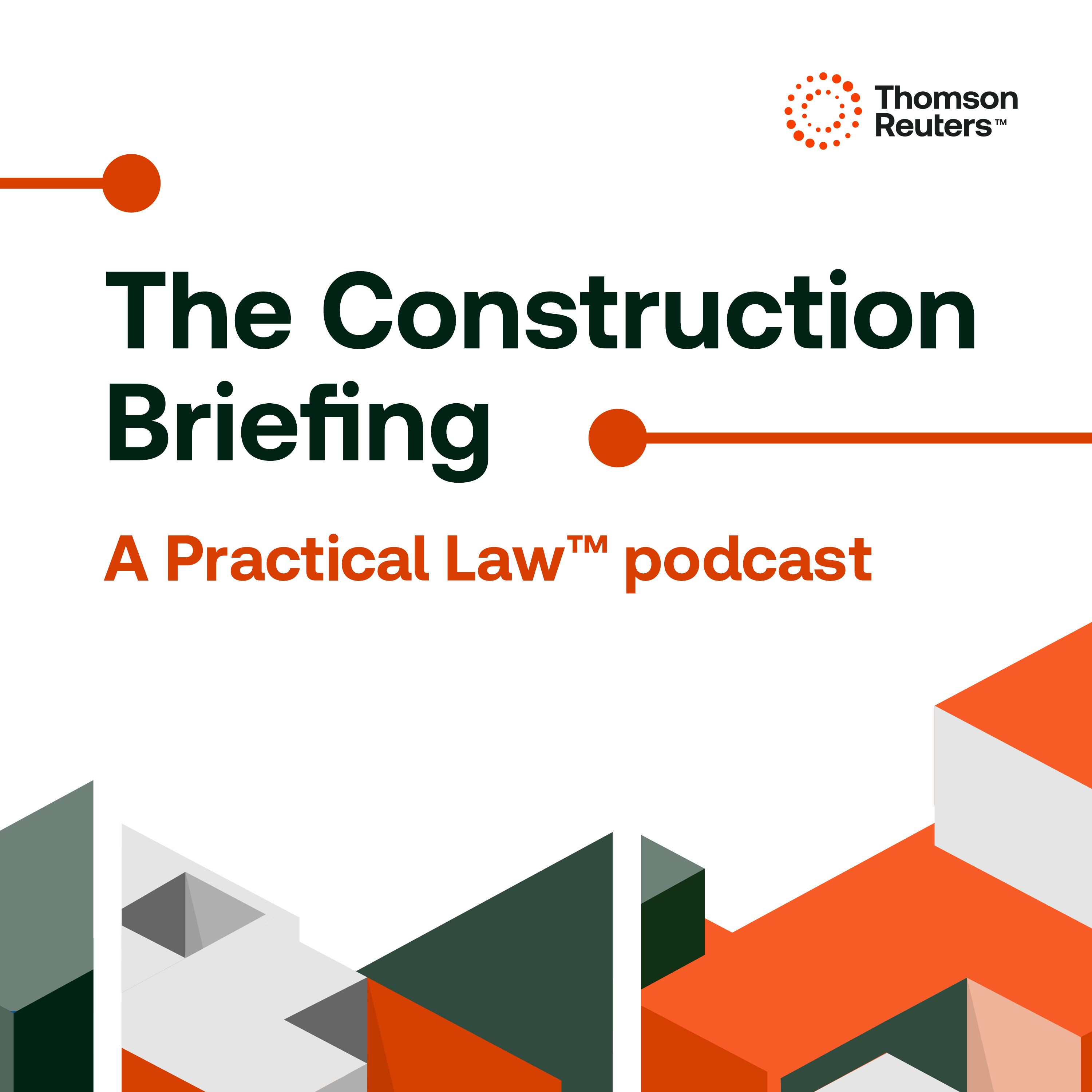 The Construction Briefing – A Practical Law Podcast