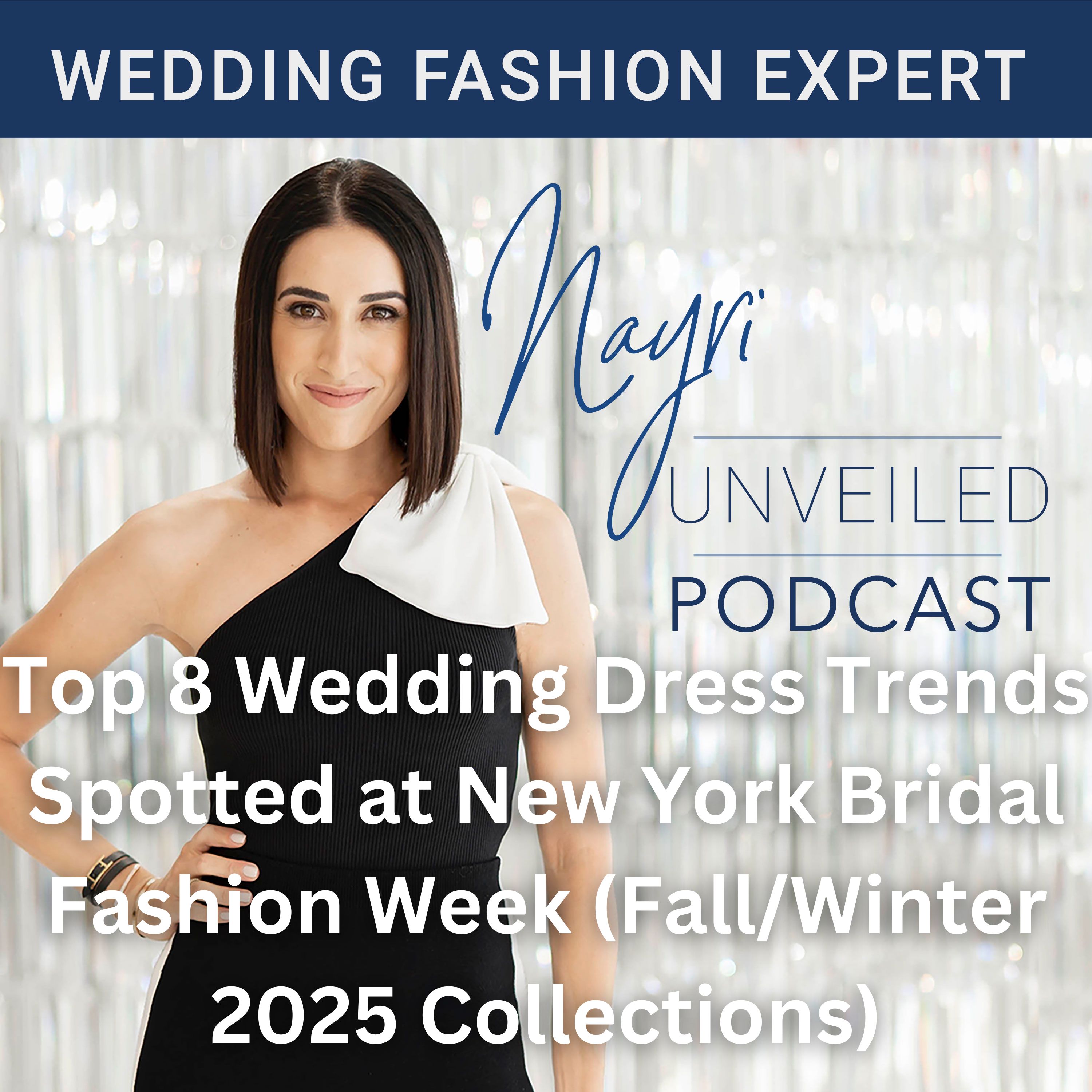 Nayri Unveiled Podcast - Wedding Fashion Expert