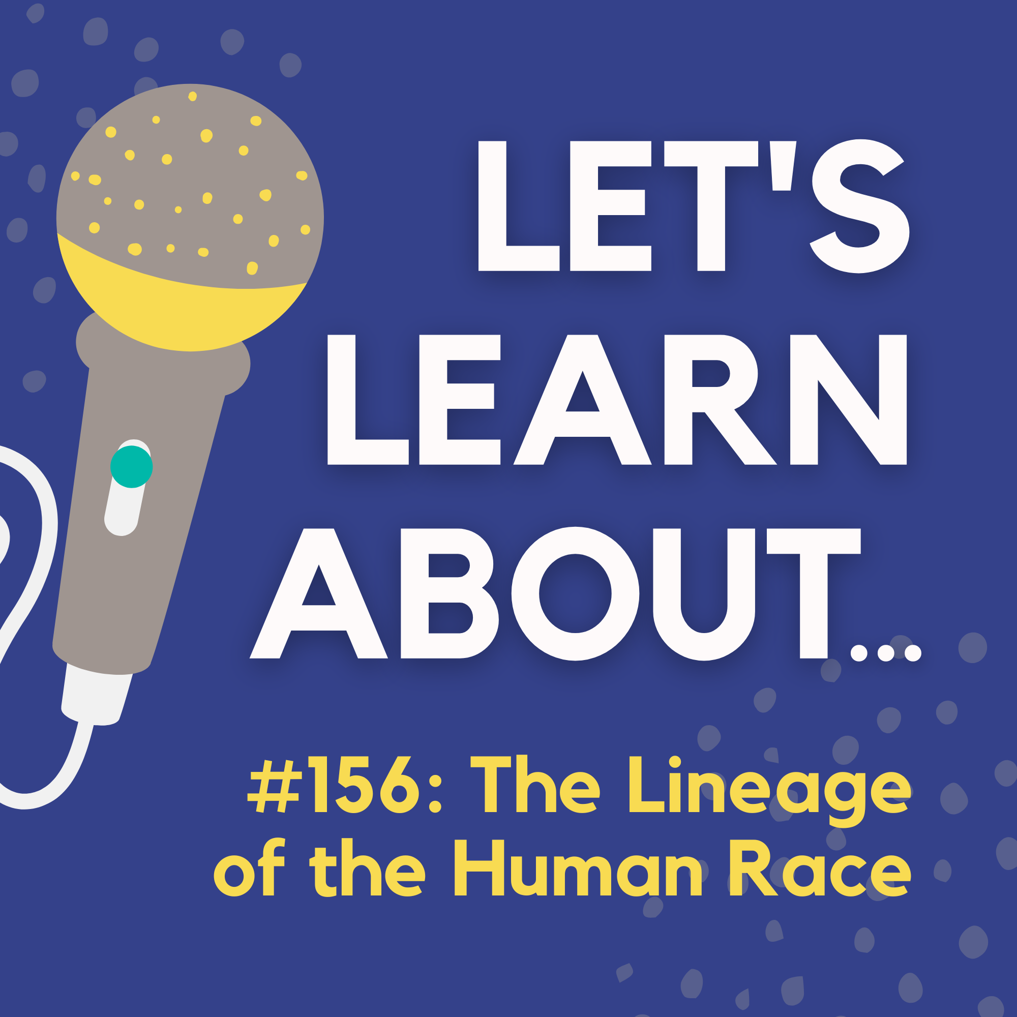 #156 - Our Ancient Ancestors: the Lineage of the Human Race