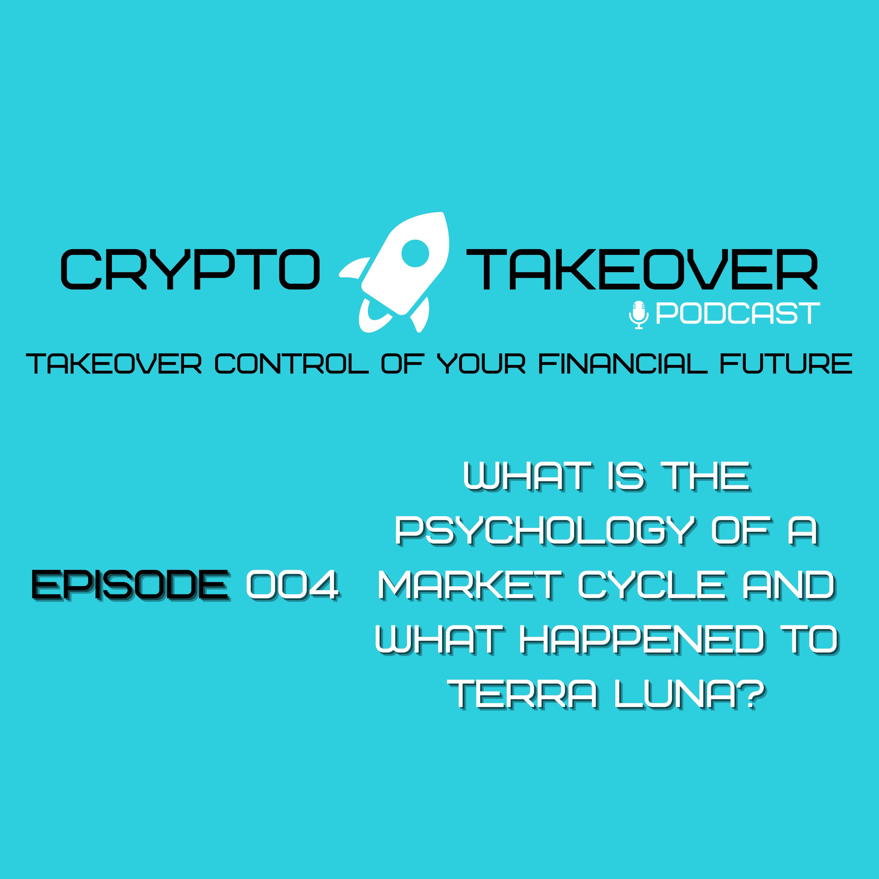 Ep 004 What is the Psychology of a Market Cycle and What Happened to Terra LUNA? (Part I)