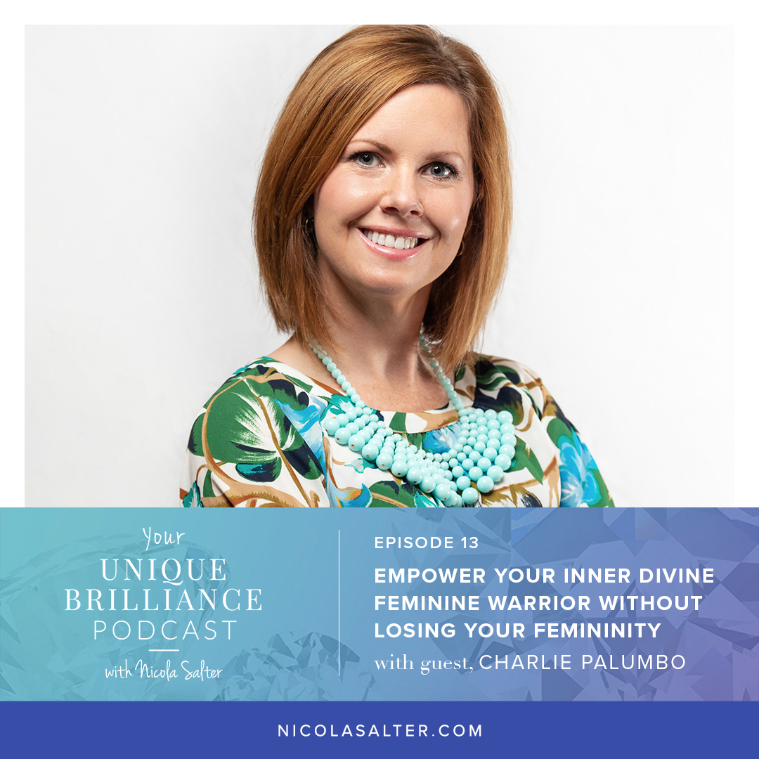 Charlie Palumbo | Empower Your Inner Divine Feminine Warrior Without Losing Your Femininity