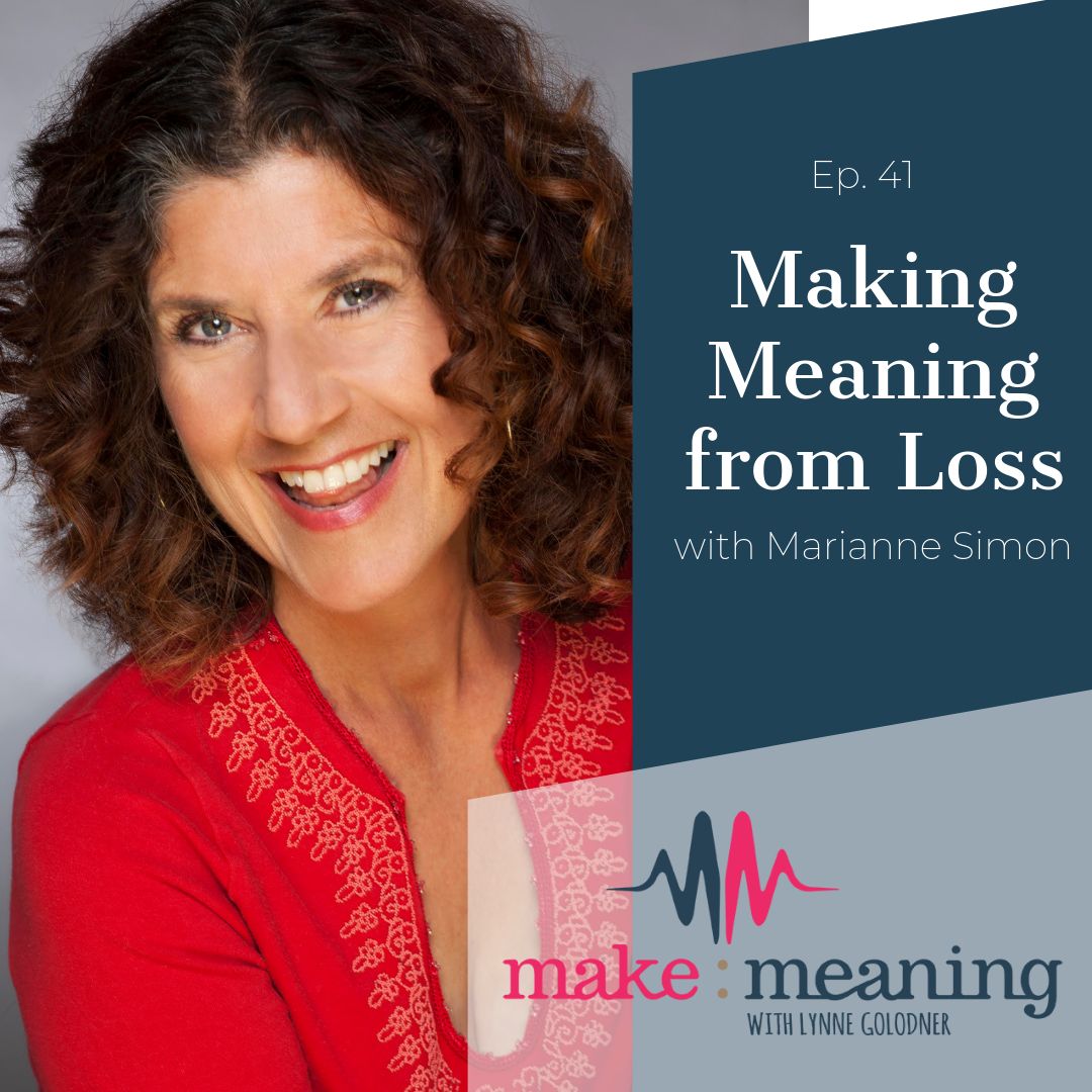 Episode 41 – Making Meaning from Loss with Marianne Simon