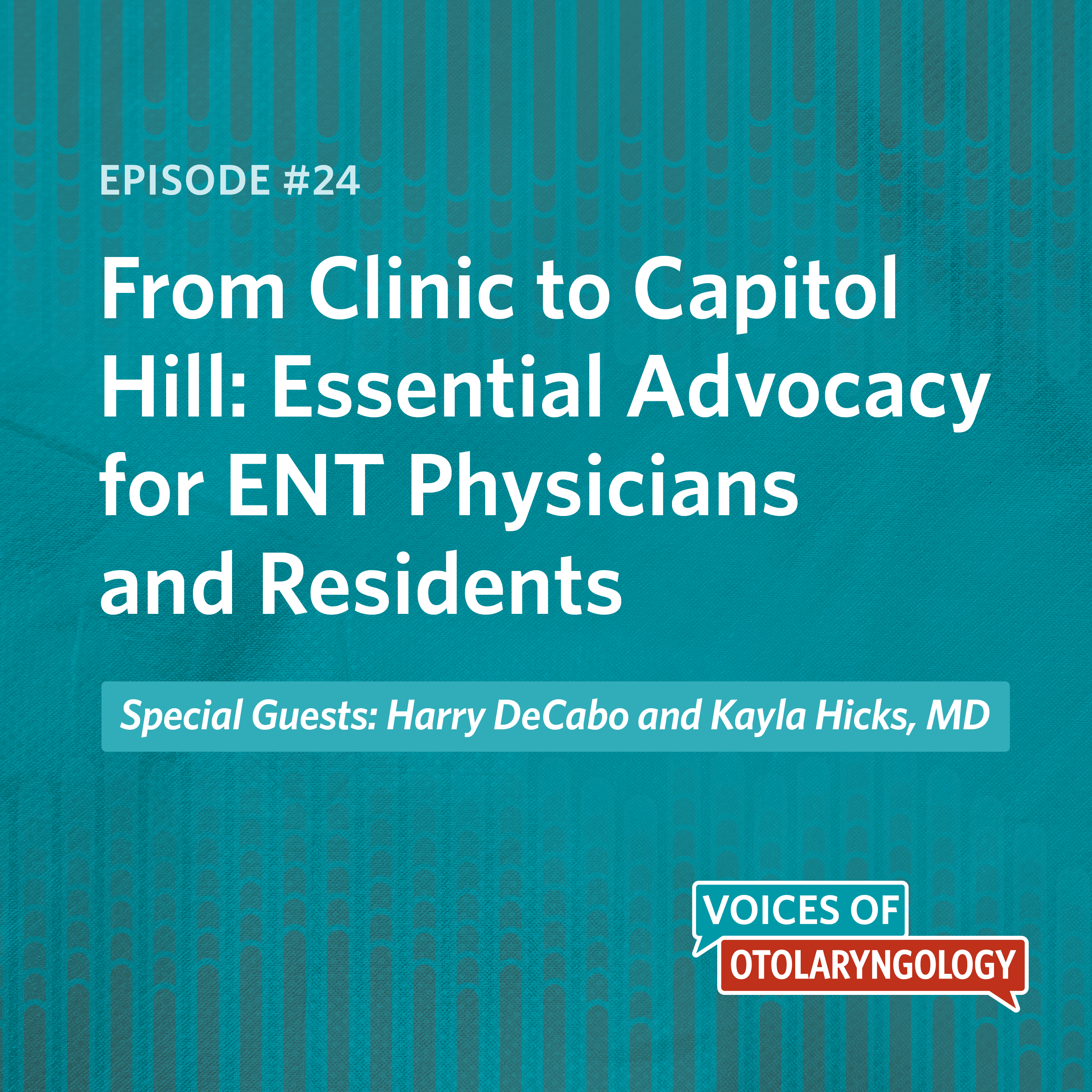 From Clinic to Capitol Hill: Essential Advocacy for ENT Physicians and Residents