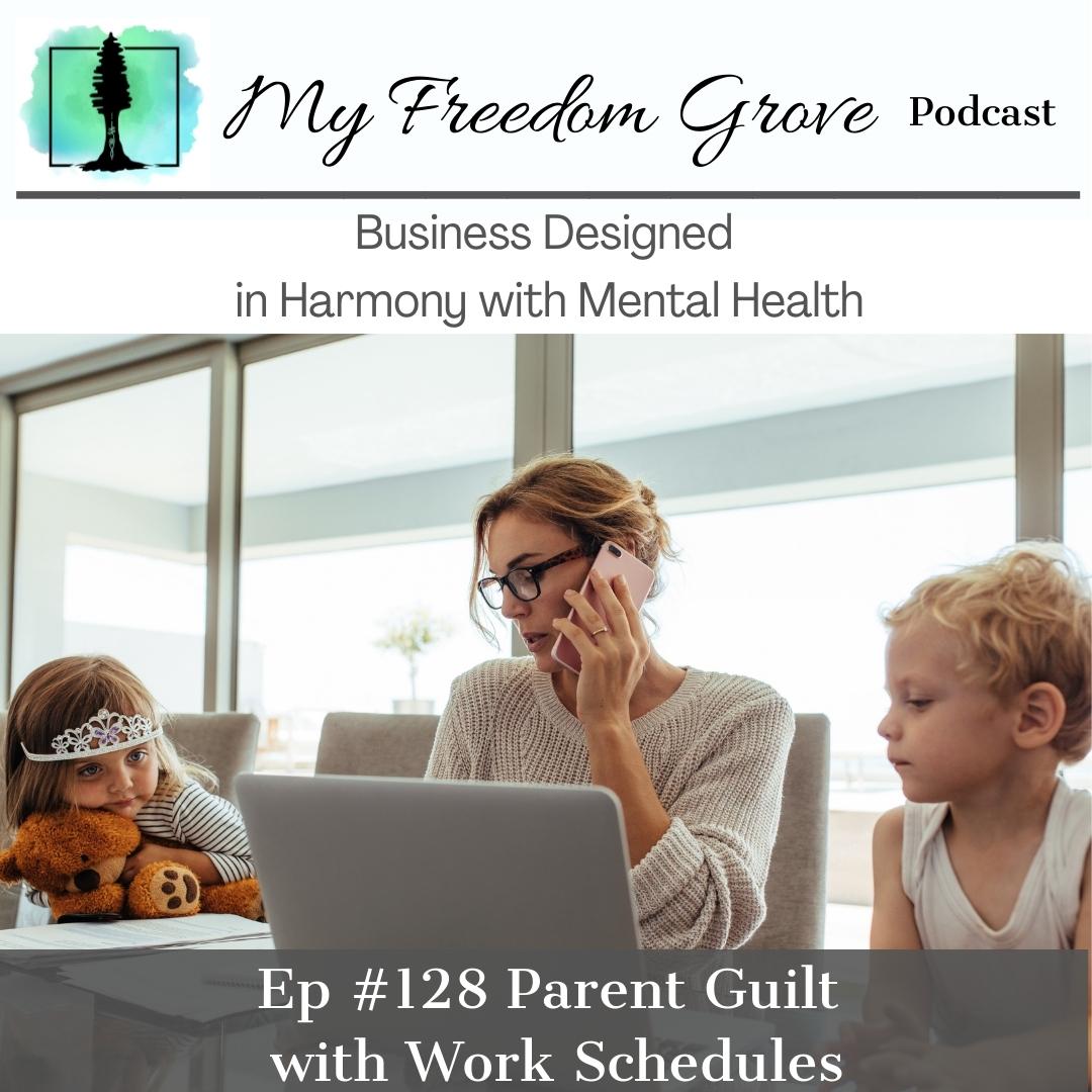 Episode #128 Parent Guilt with Work Schedules