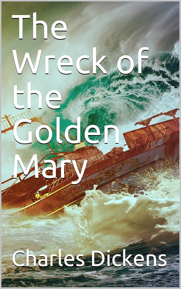 THE WRECK OF THE GOLDEN MARY (PT 2)  by CHARLES DICKENS