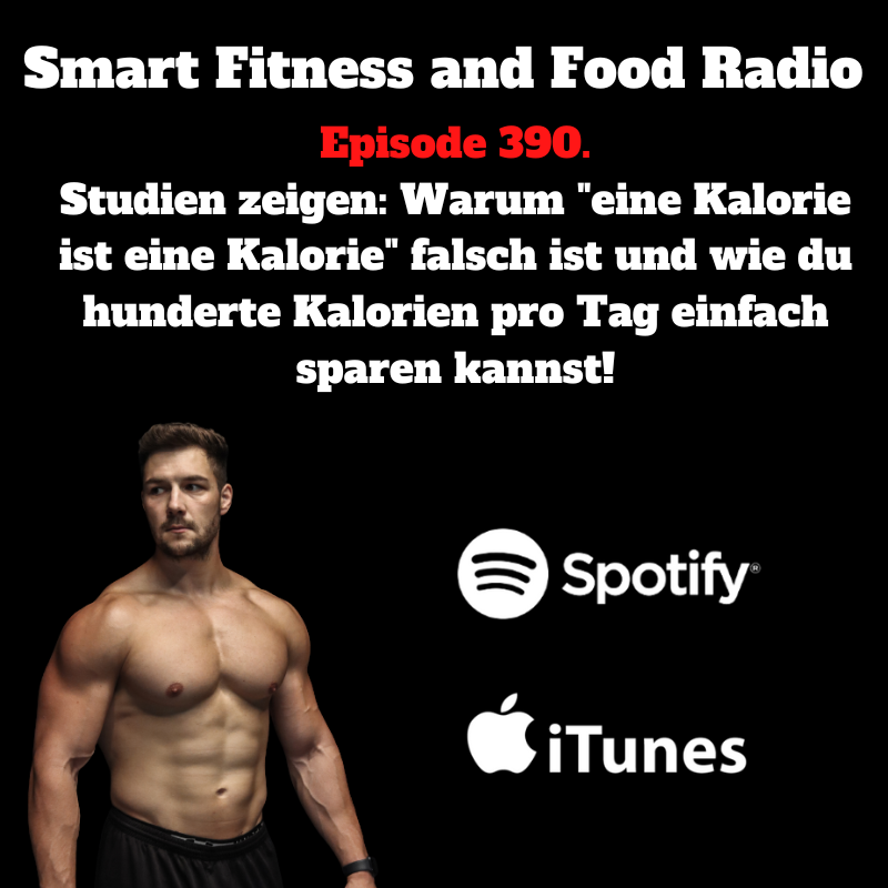390. Studien zeigen: Warum "eine Kalorie ist eine Kalorie" falsch ist und wie du hunderte Kalorien pro Tag einfach sparen kannst!