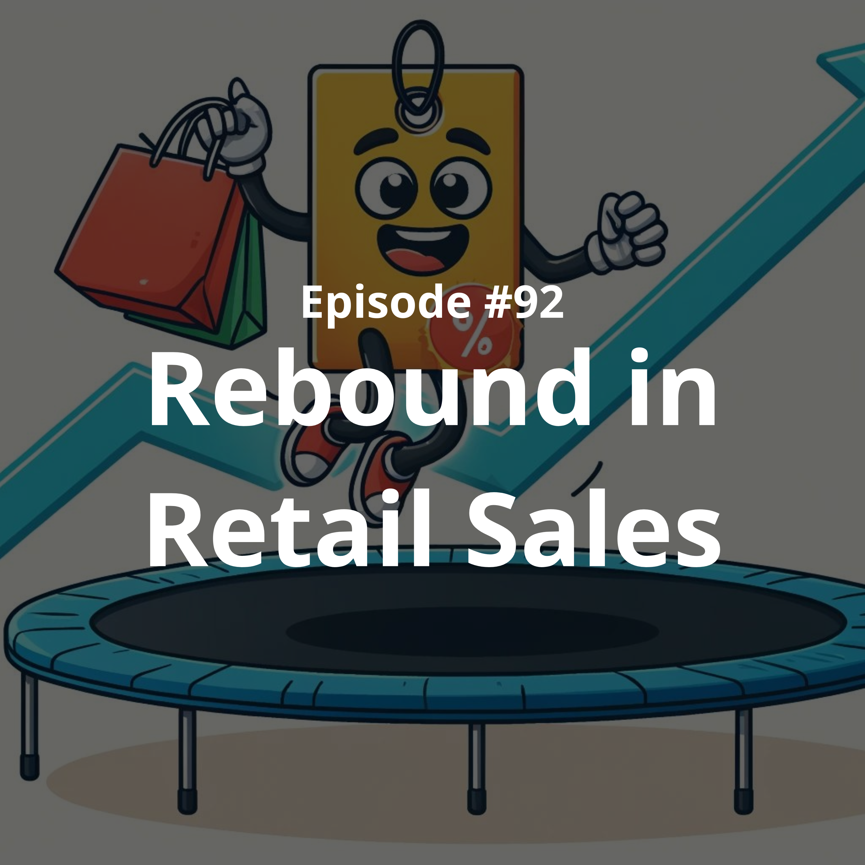 #92 - Rebound in Retail Sales