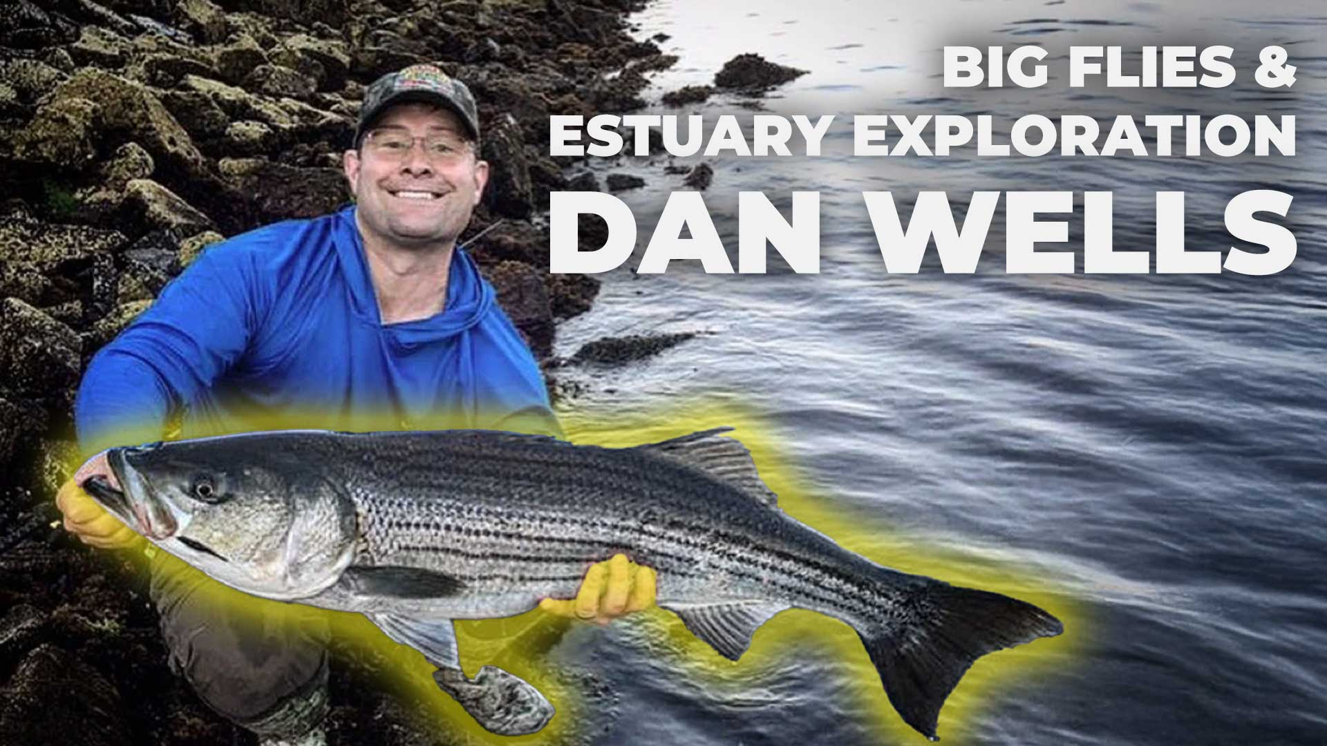 Dan Wells: Cracking the Night Game — Estuaries, Big Flies, and Strategic Striper Fishing