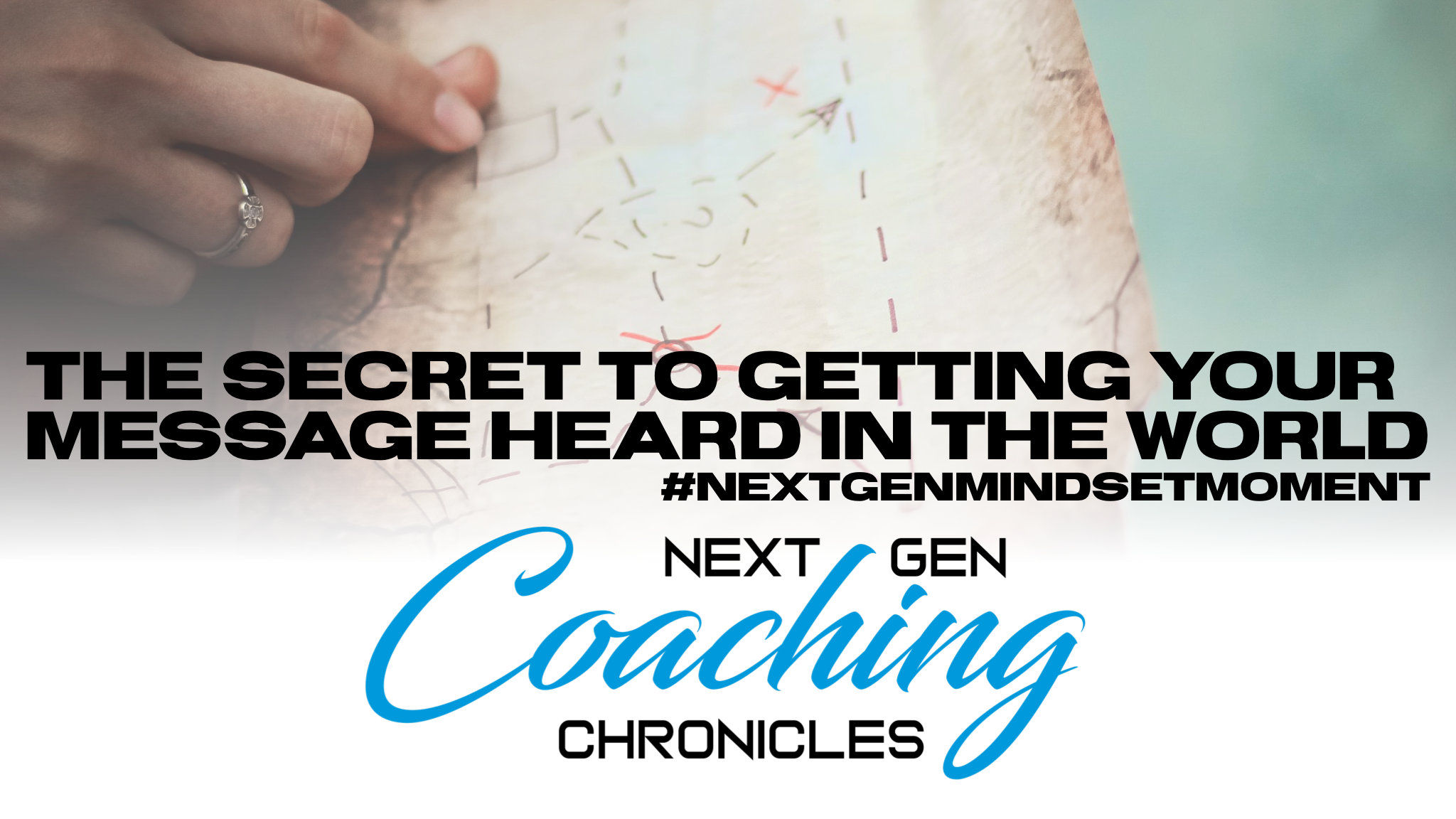The Secret To Getting Your Message Heard In the World