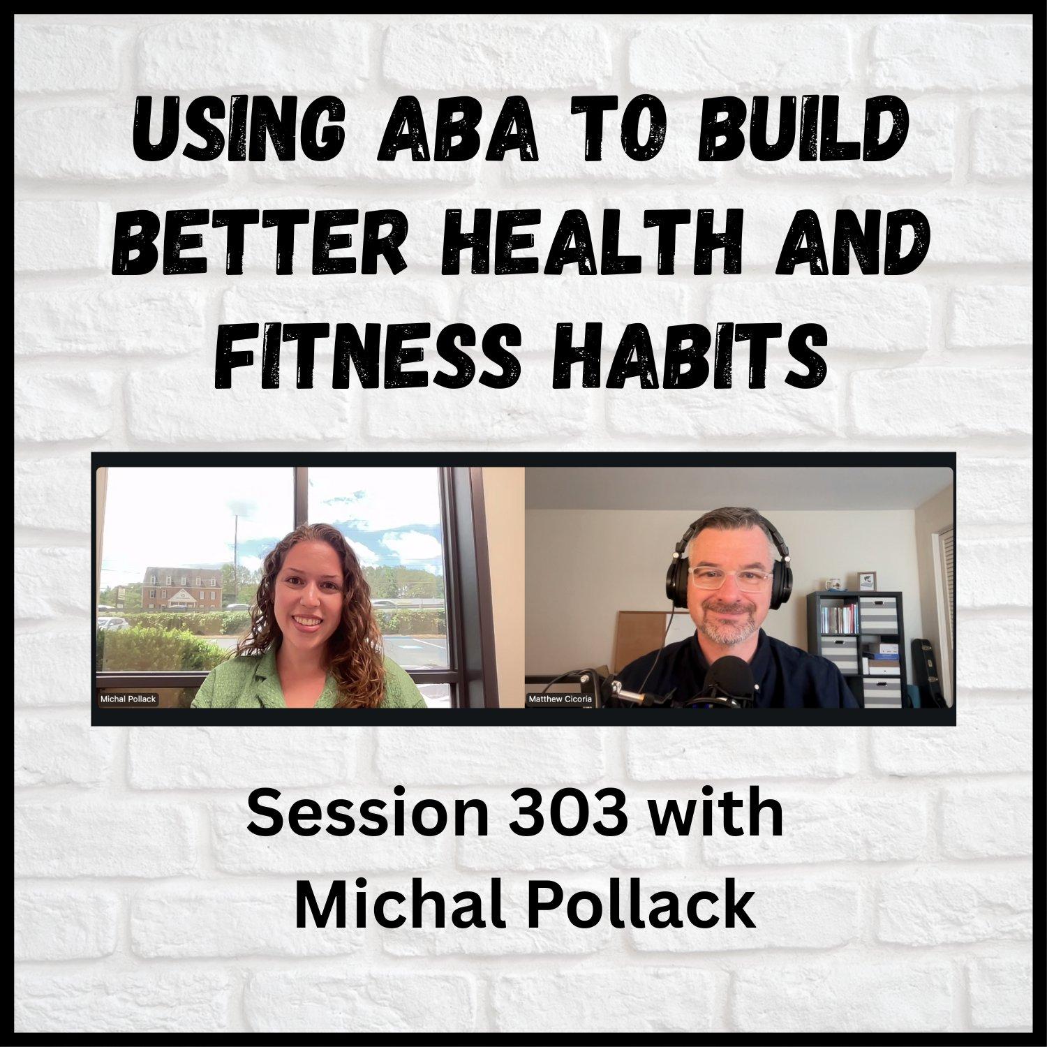 Using ABA to Build Better Health and Fitness Habits: Session 303 with Michal Pollack
