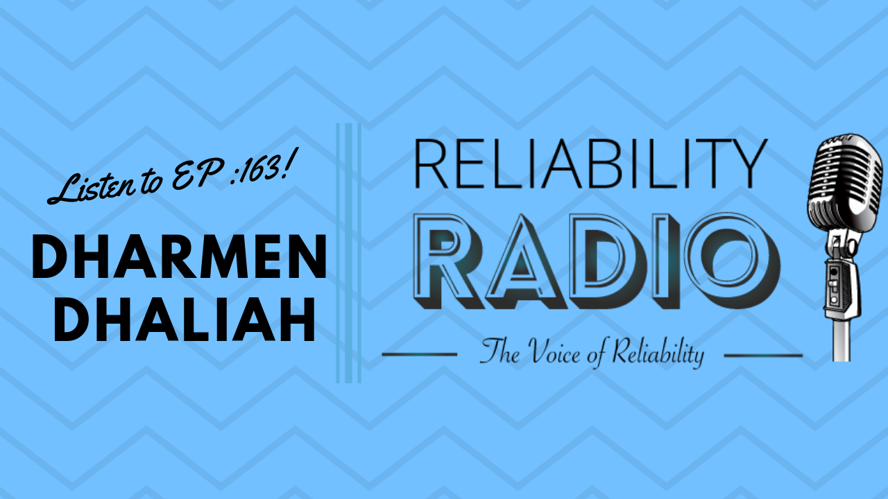 Reliability Radio EP 163: Interview With Dharmen Dhaliah