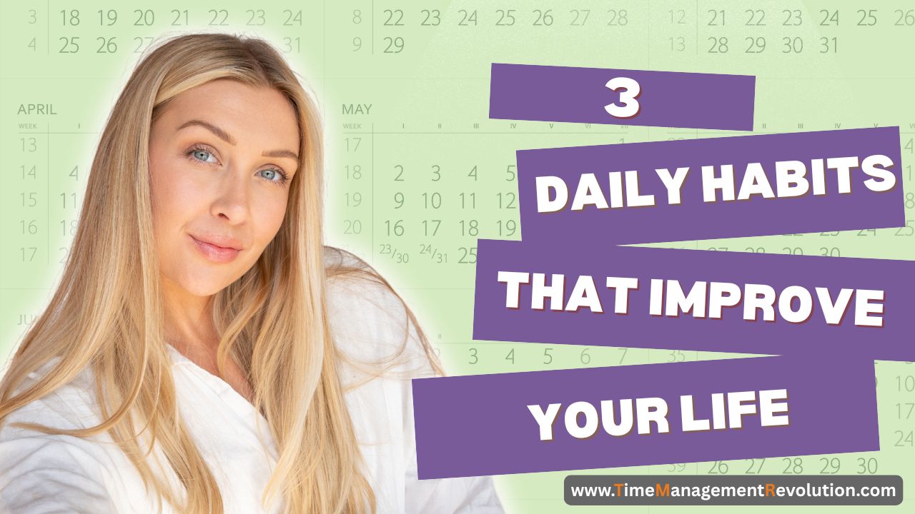 3 Daily Habits that Improve Your Life