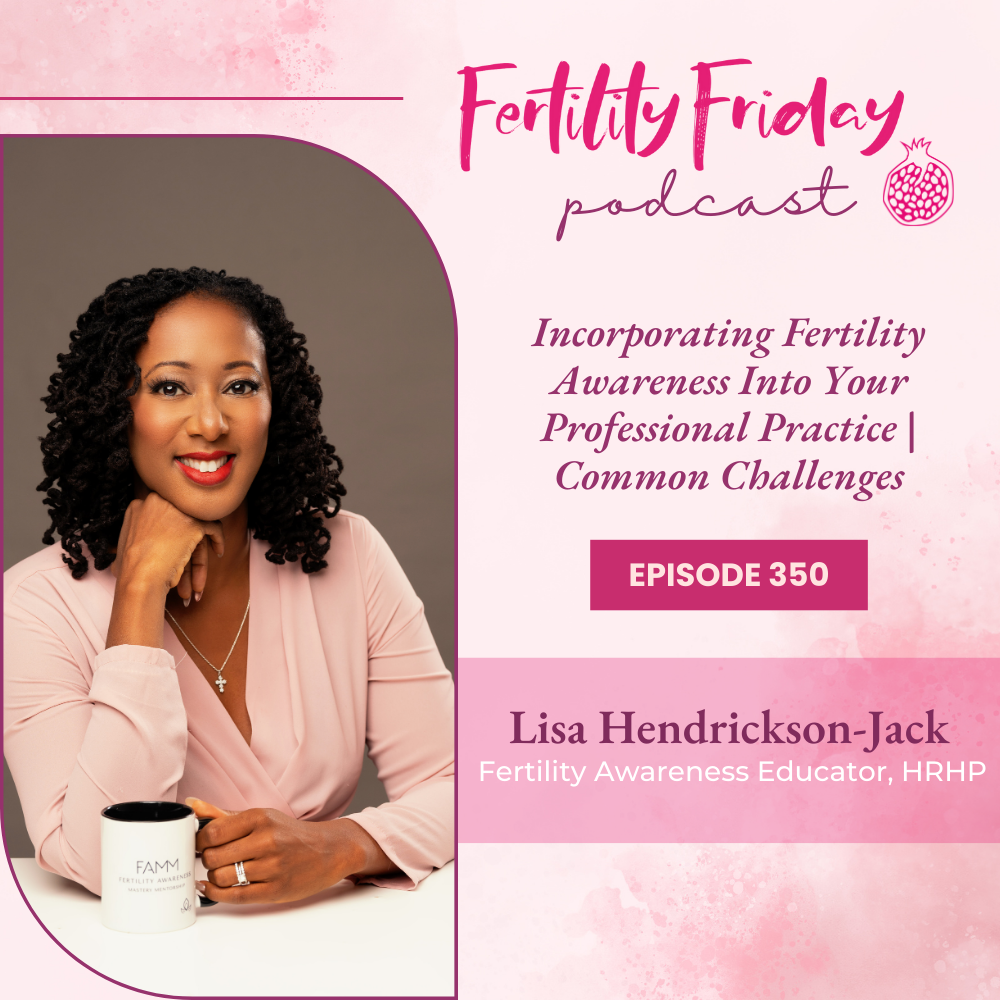 Fertility Friday | Fertility Awareness Mastery for Women\'s Health Professionals