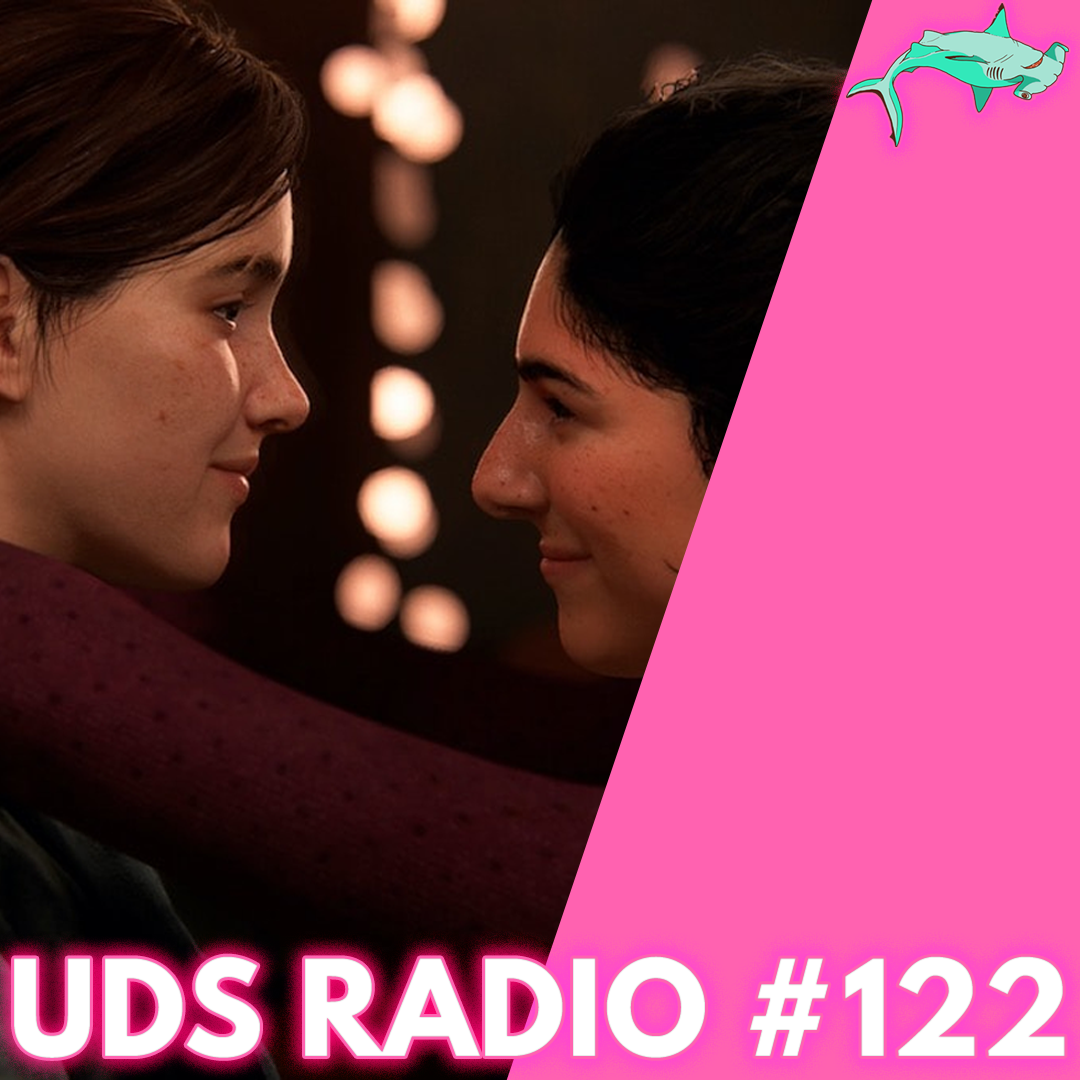 The Last of Us Part II Controversy | UDS Radio #122