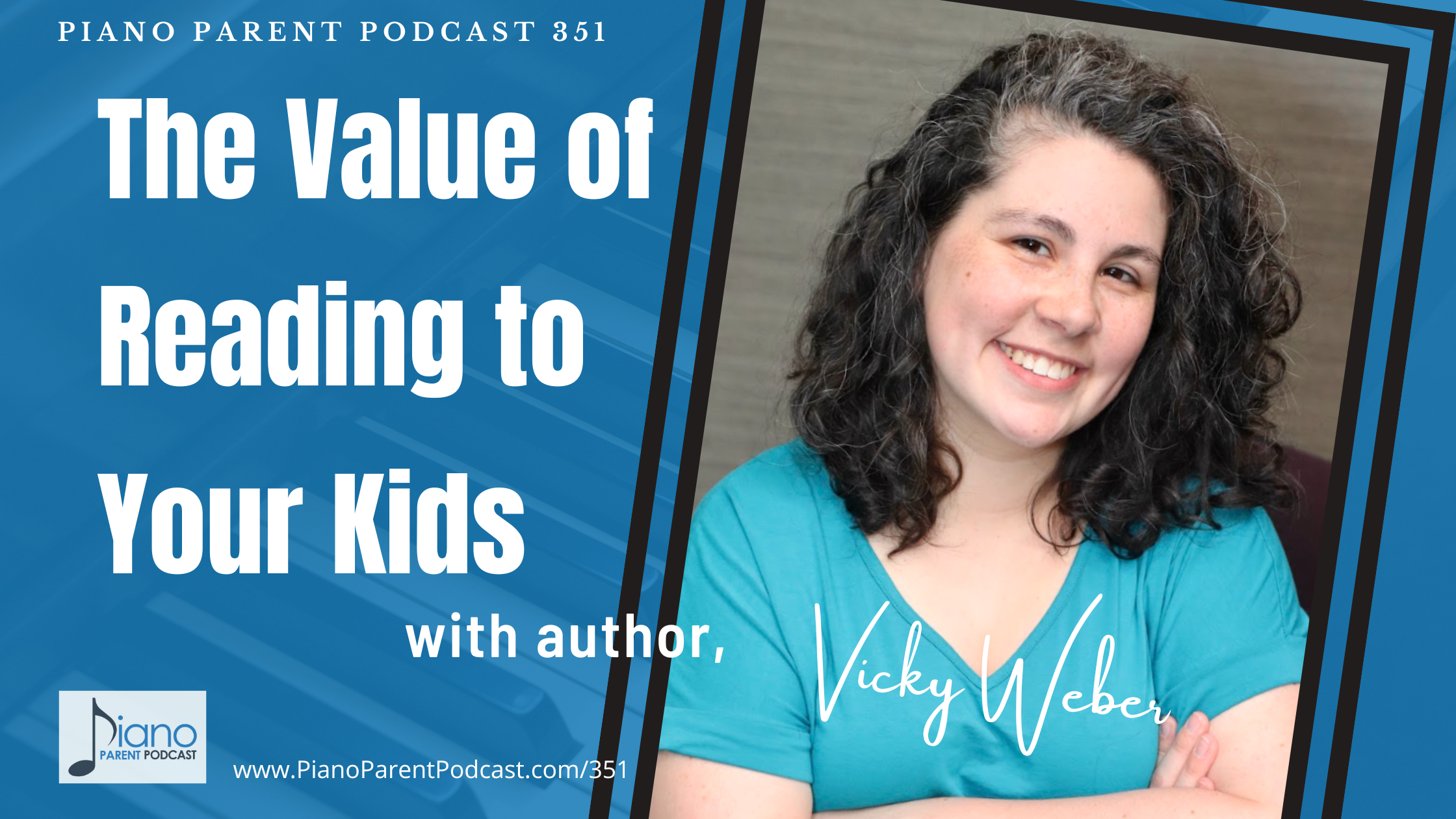 PPP 351: The Value of Reading to Your Piano Kids with Author, Vicky Weber