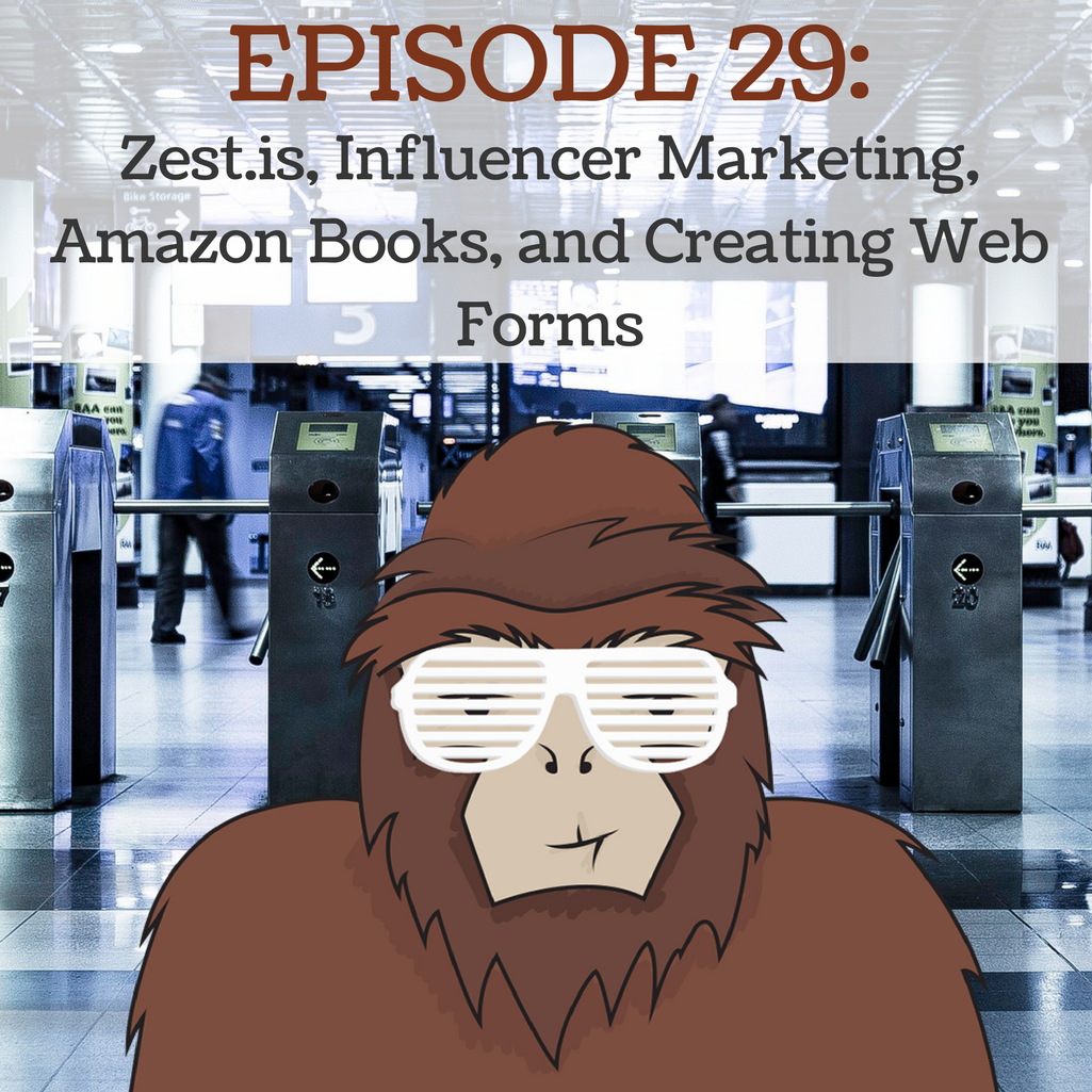 EP 29 - Zest.is, Influencer Marketing, Amazon Books, and Creating Web Forms