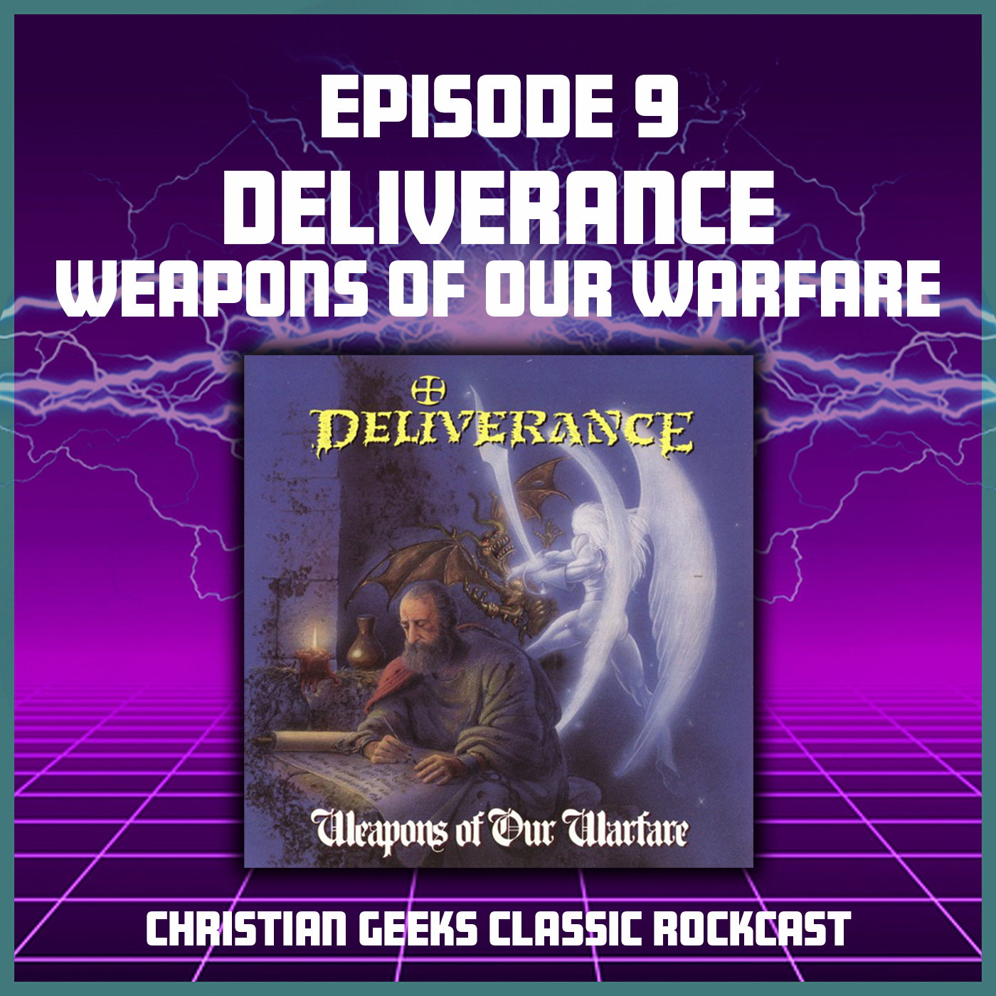 Christian Geeks Classic Rockcast - Ep 9 - Deliverance / Weapons of Our Warfare