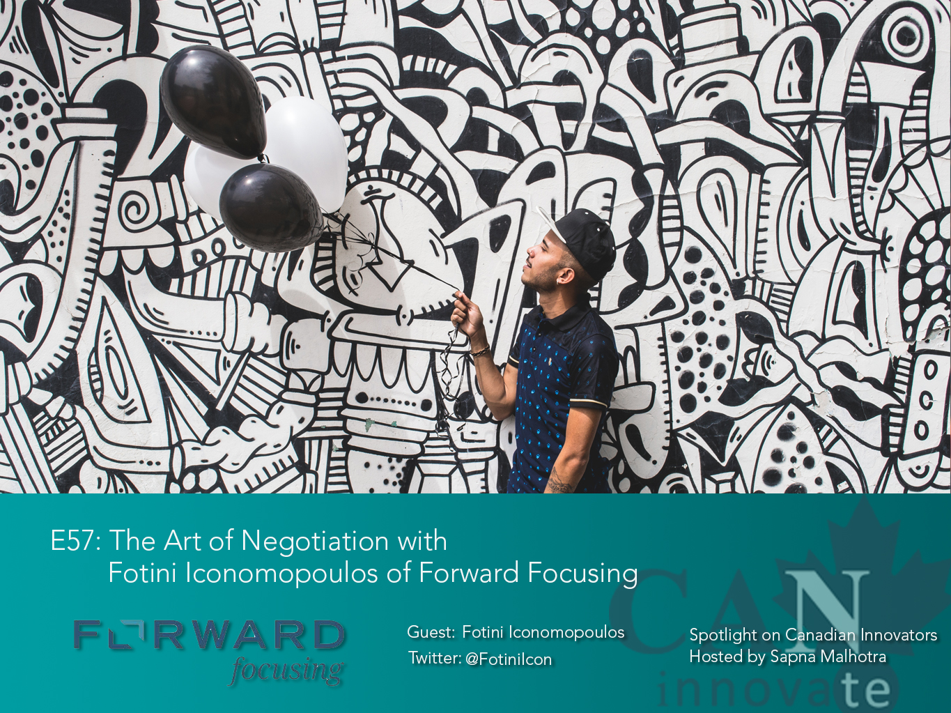 E57: The Art of Negotiation with Fotini Iconomopoulos of Forward Focusing