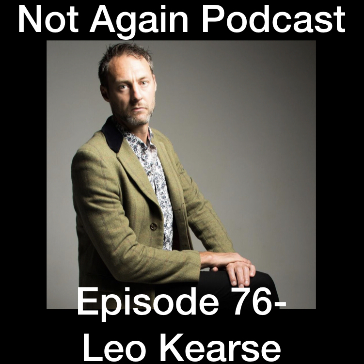 Not Again Podcast Episode 76- Leo Kearse episode artwork