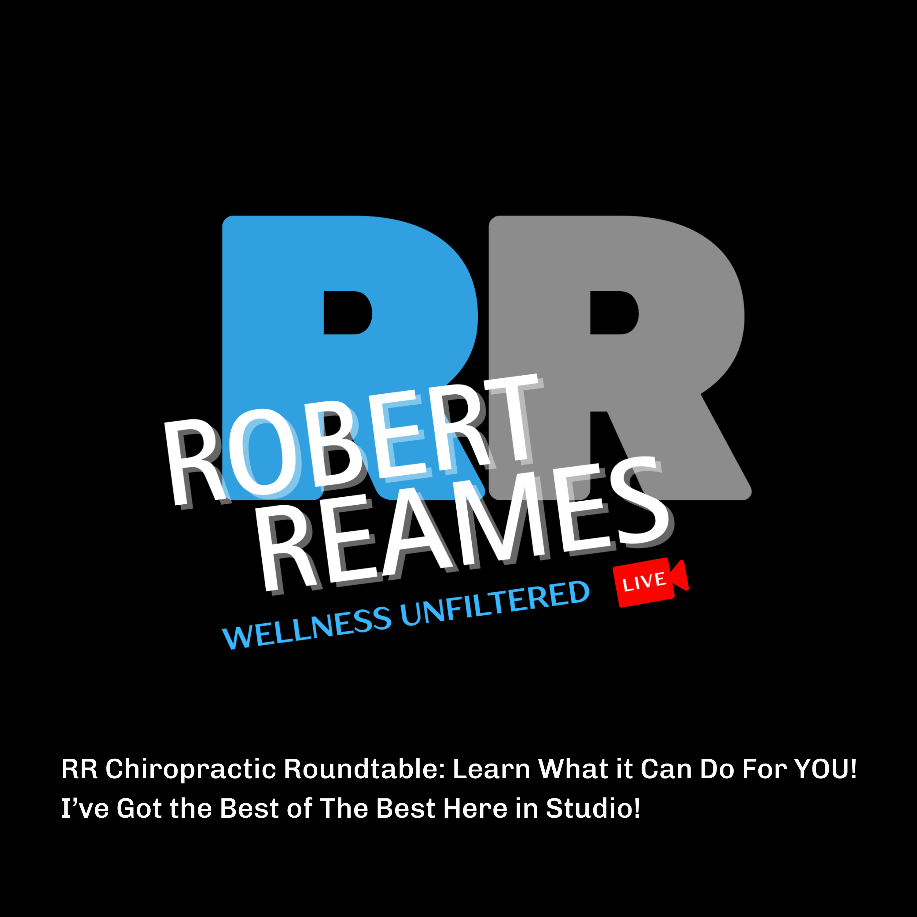 RR Chiropractic Roundtable;  Learn What it Can Do For YOU I’ve Got the Best of The Best Here in Studio!