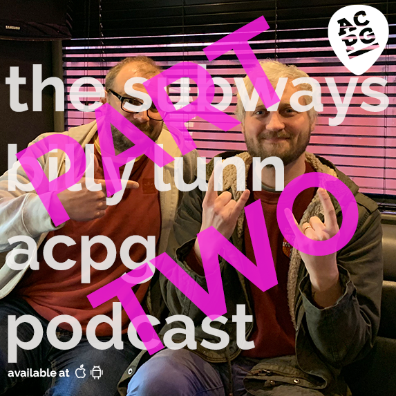 ACPG 135: The Subways (Billy Lunn) - Part Two