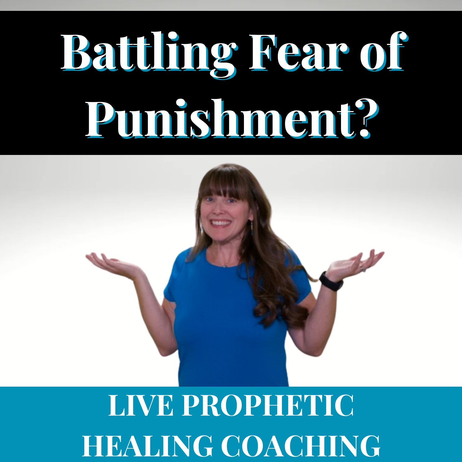 214| Battling Fear of Punishment? Prophetic Deliverance & Healing with Prayer in Live Coaching w/Shanna