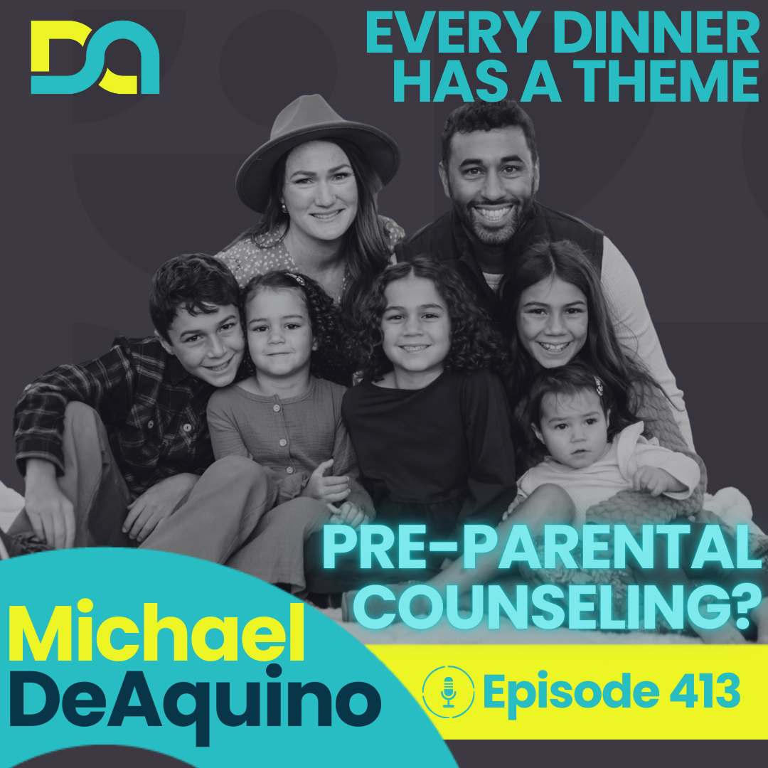 DA413 | Forgiveness Fridays, Throwback Tuesdays, and Building a Close-Knit Family on Purpose (Michael DeAquino)