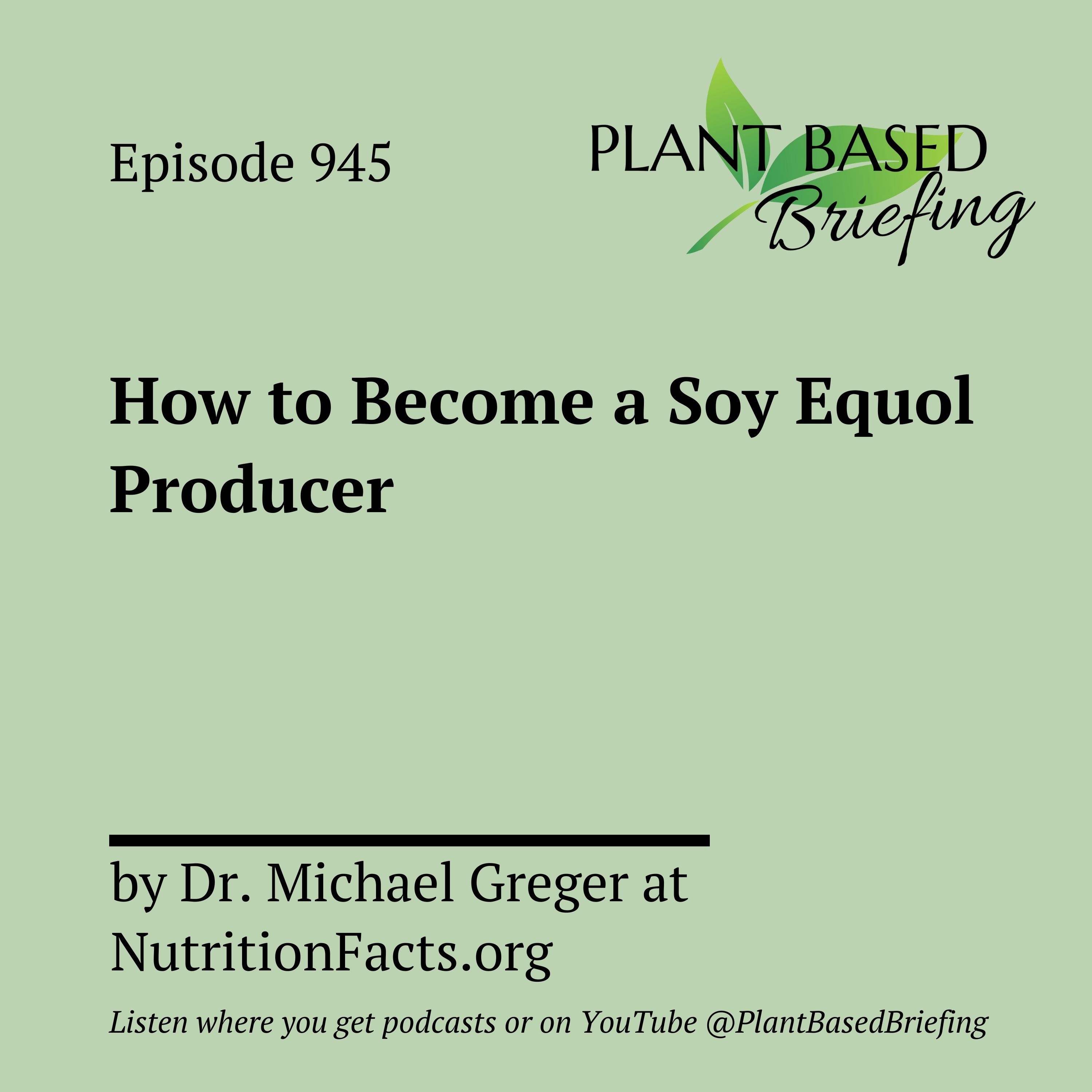 945: How to Become a Soy Equol Producer by Dr. Michael Greger at NutritionFacts.org