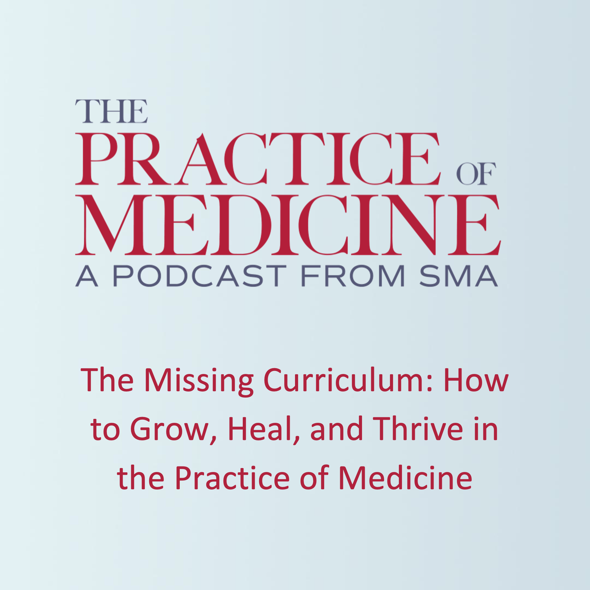 The Missing Curriculum: How to Grow, Heal, and Thrive in the Practice of Medicine episode artwork