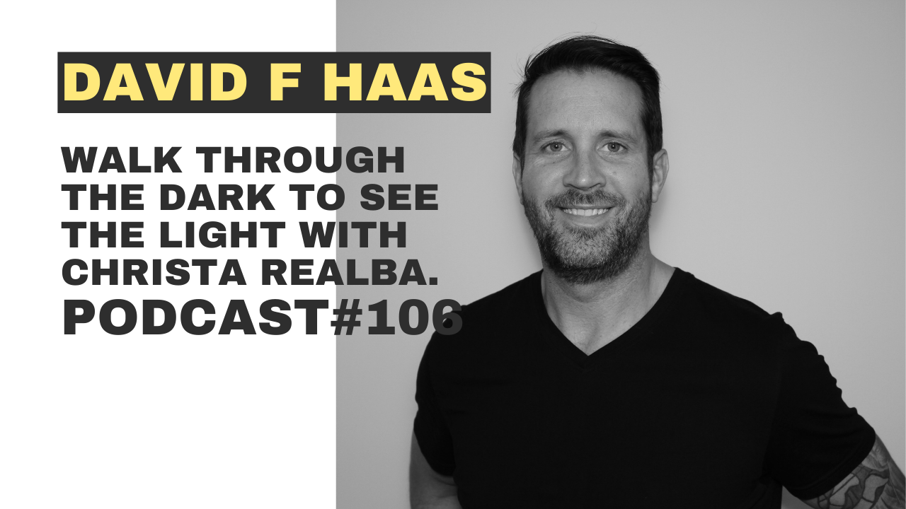 #106 - The only way to see the light is to walk through the darkness with Christa Realba.
