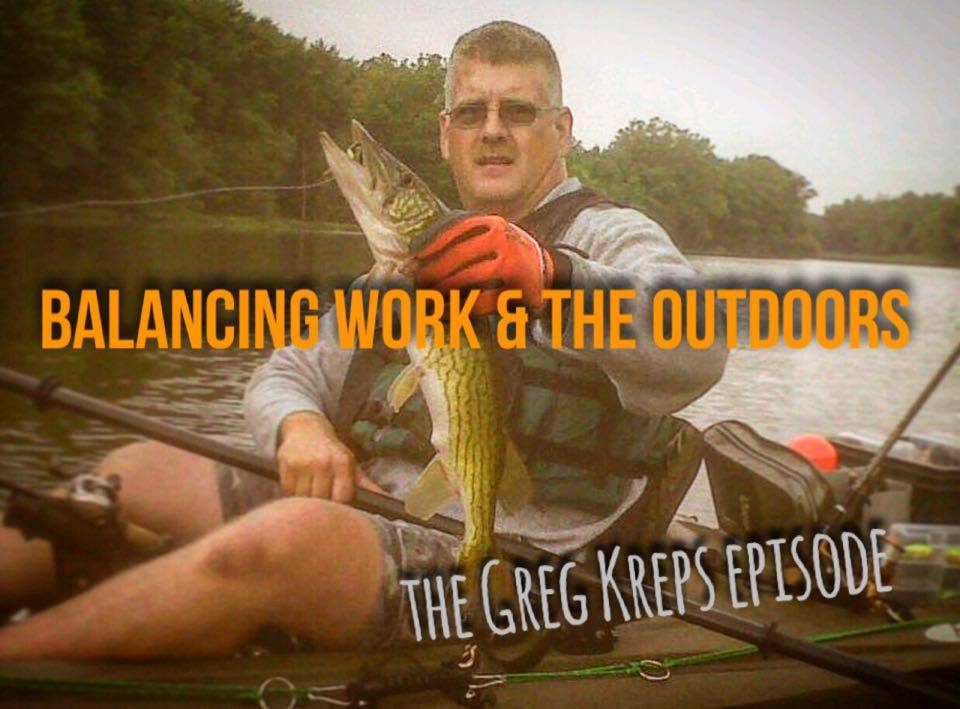 Balancing Work and the Outdoors, The Greg Kreps Episode