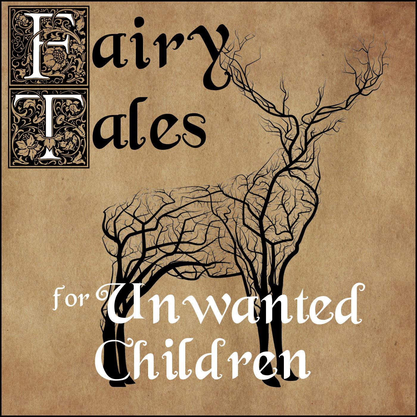 Fairy Tales for Unwanted Children
