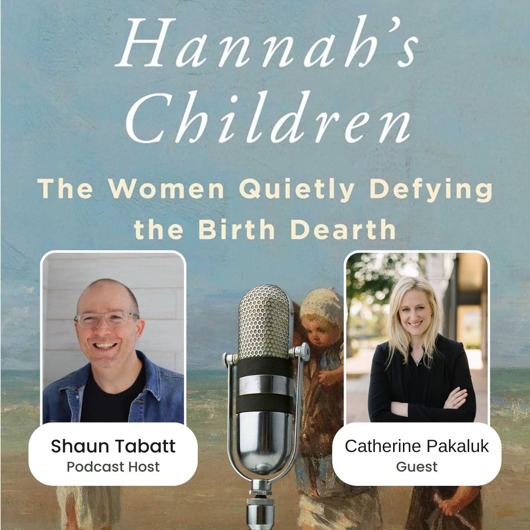 937: Catherine Ruth Pakaluk - Why Are so Many Women Defying Cultural Norms and Choosing to Have a Large Family?