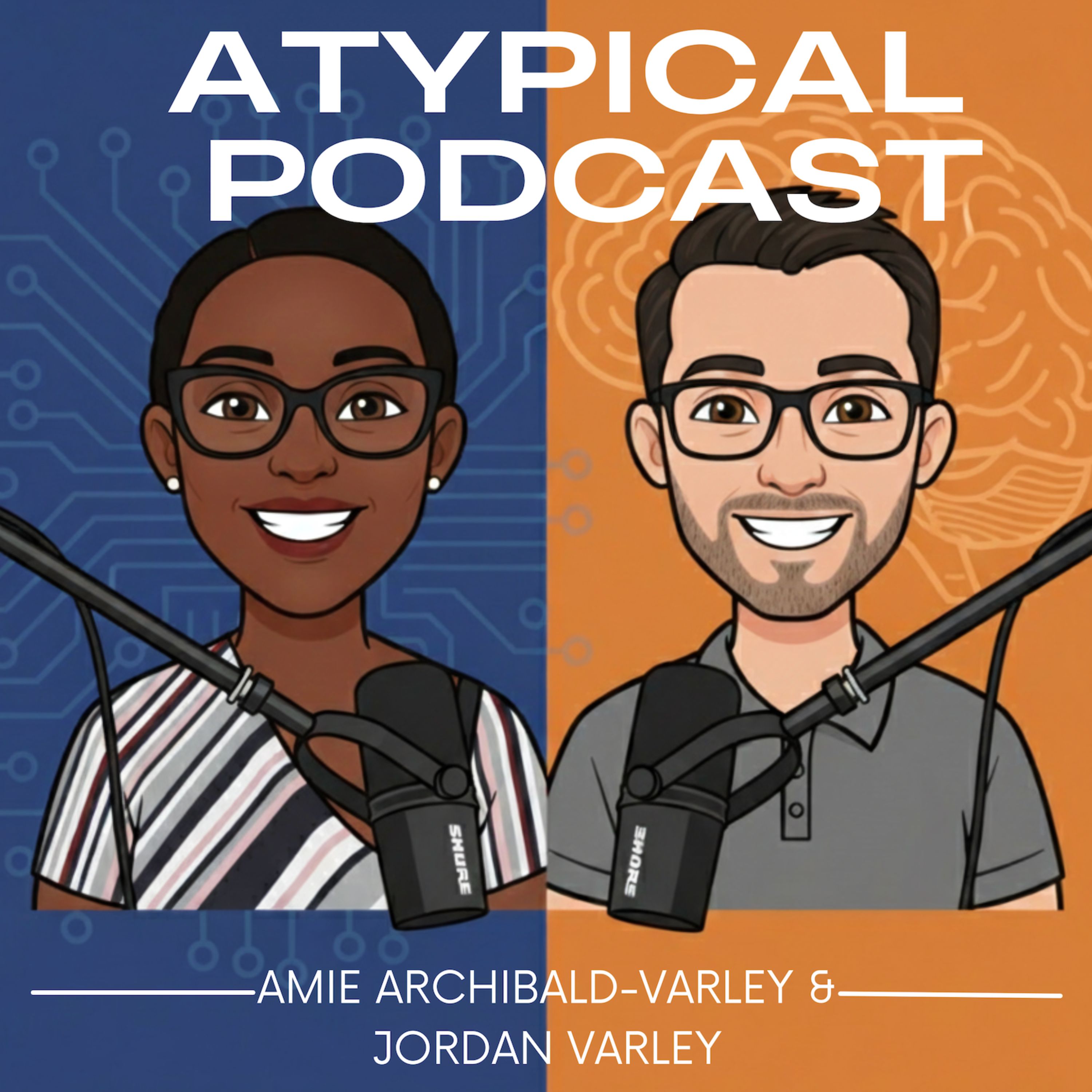 Atypical Podcast With Amie Archibald-Varley & Jordan Varley
