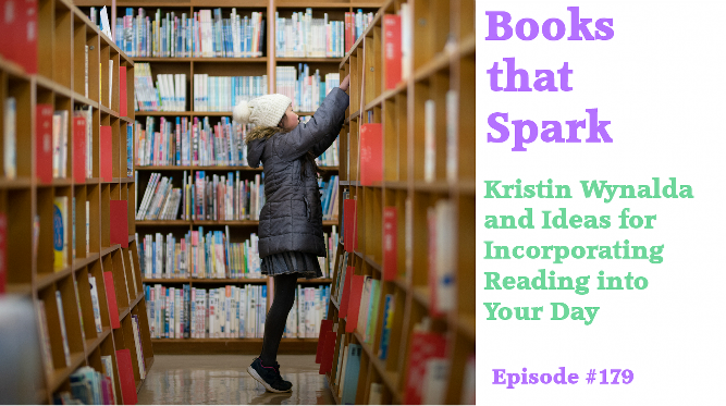 Episode 179-Kristin Wynalda and Ideas for Incorporating Reading into Your Day