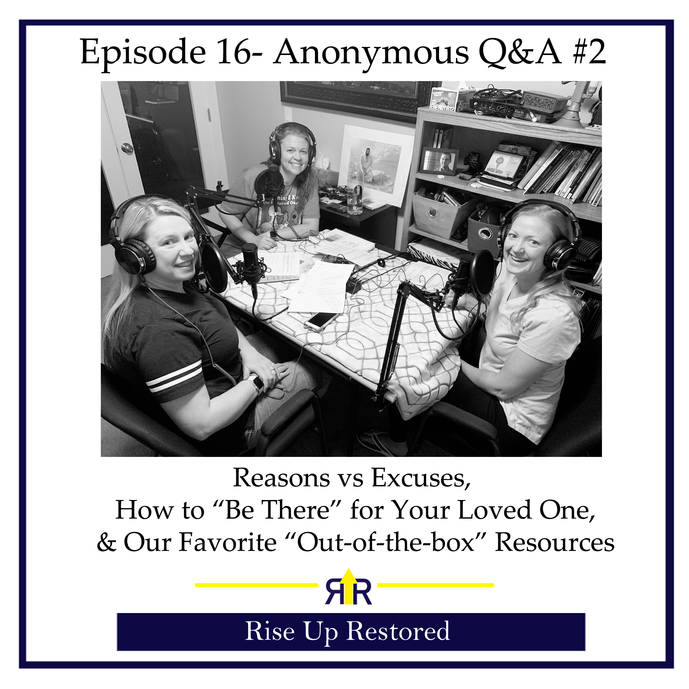 Ep. 16- Anonymous Q&A #2- Reasons vs Excuses, How to 