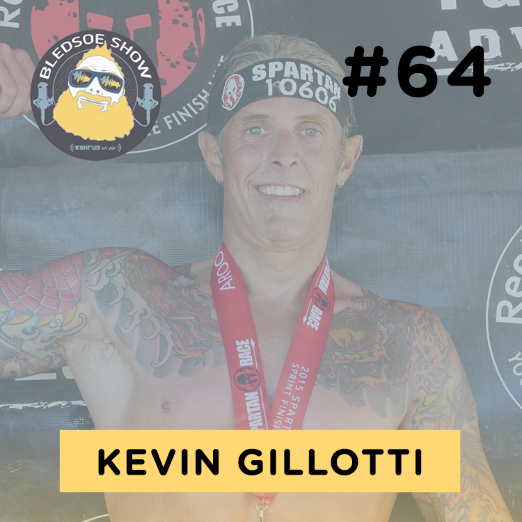 The Bledsoe Show  w/  Kevin Gillotti: Carrying the Fire #64