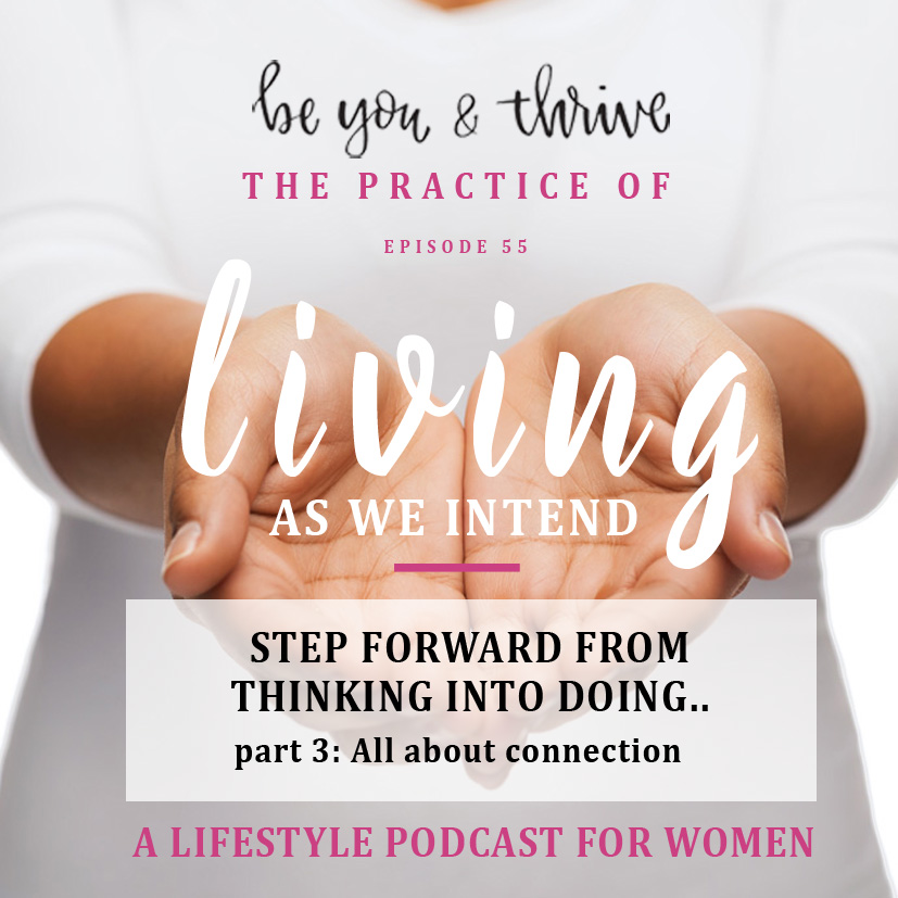 Stepping forward from thinking into doing Part 3: It's all about connection..