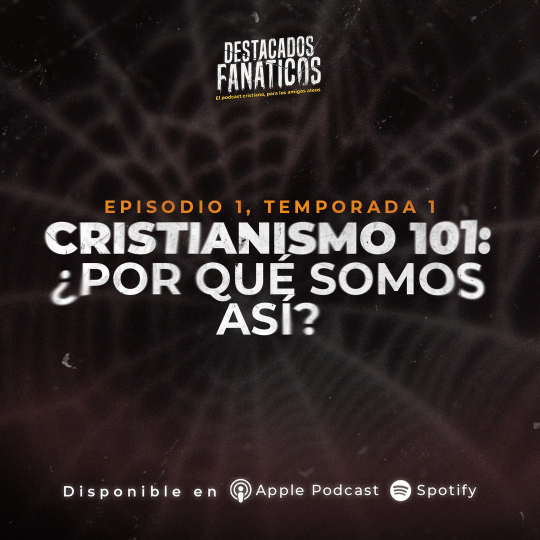 Destacados Fanáticos. El podcast cristiano para los amigos ateos